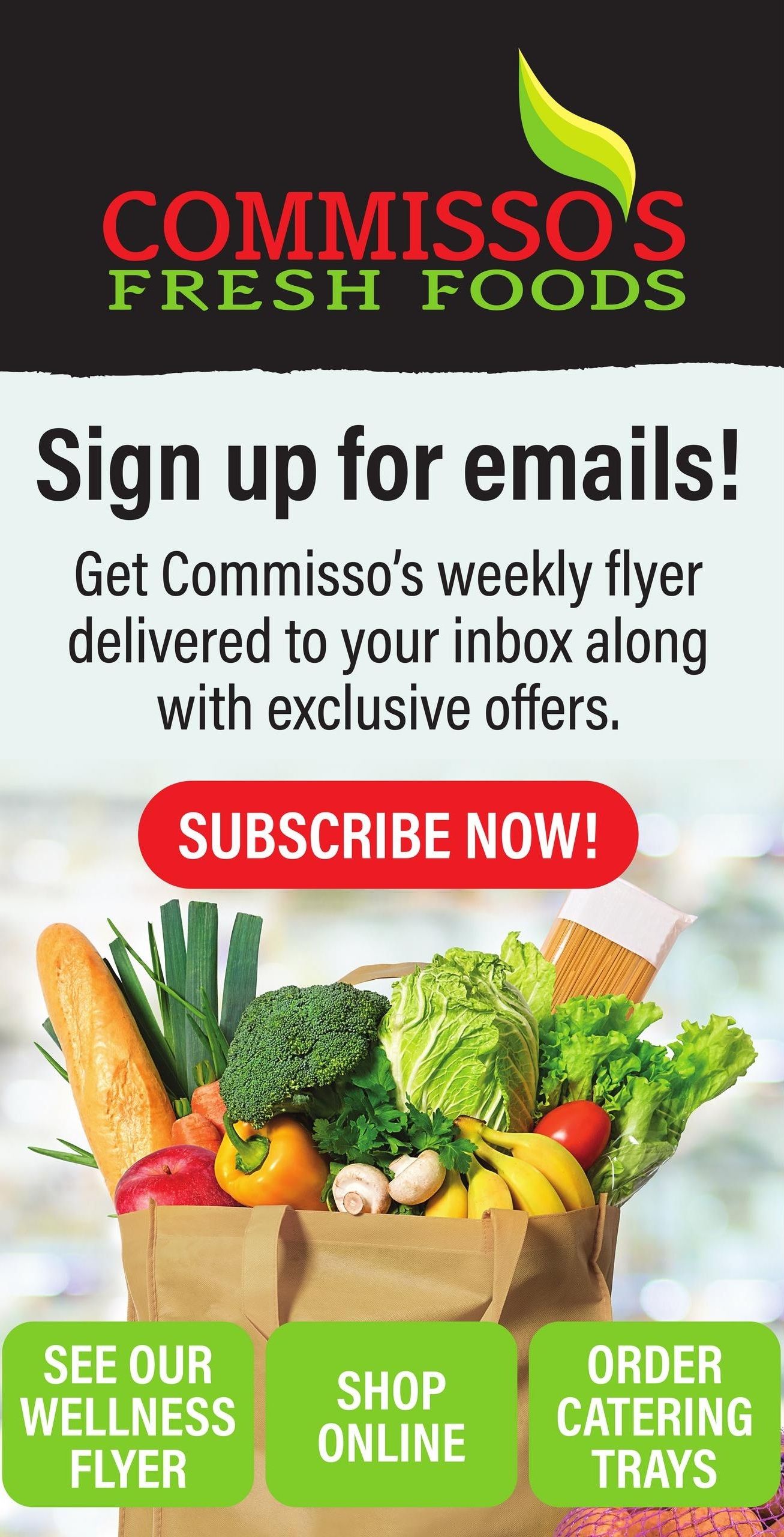 Commisso's Fresh Foods logo. Sign up for emails to get the weekly flyer and exclusive offers delivered to your inbox. Subscribe now button. Image of a grocery bag filled with fresh produce including a baguette, leeks, broccoli, cabbage, bell peppers, apples, mushrooms, bananas, tomatoes, and spaghetti. Below the bag are three green buttons: 'See Our Wellness Flyer', 'Shop Online', and 'Order Catering Trays'.