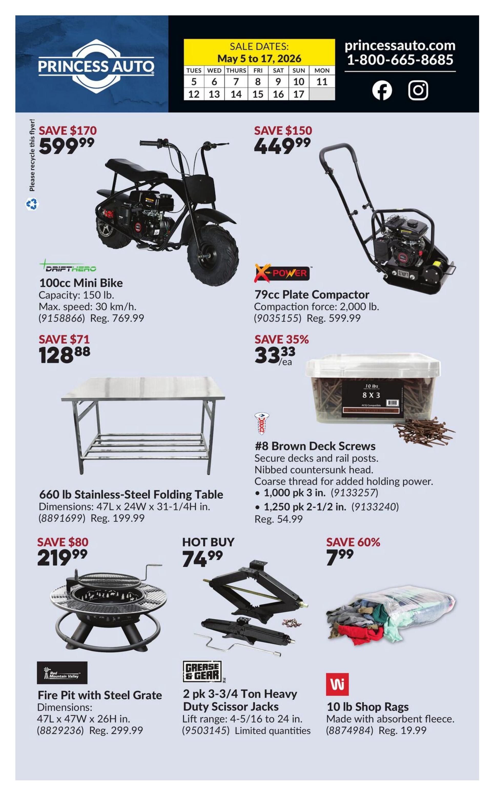 Princess Auto flyer specials valid May 5 to May 17, 2026. Page 2 features a DriftHero 100cc Mini Bike on sale for $599.99, saving $170. A X-Power 79cc Plate Compactor is available for $449.99, saving $150. Also featured is a 660 lb Stainless-Steel Folding Table for $128.88, saving $71. #8 Brown Deck Screws are on sale for $33.33/ea, a 35% saving, with options for 1,000 pk 3 in. and 1,250 pk 2-1/2 in. for $54.99. A Fire Pit with Steel Grate is hot buy at $219.99, saving $80. Grease & Gear 2 pk 3-3/4 Ton Heavy Duty Scissor Jacks are hot buy at $74.99 with limited quantities. Finally, W brand 10 lb Shop Rags made with absorbent fleece are on sale for $7.99, saving 60%.