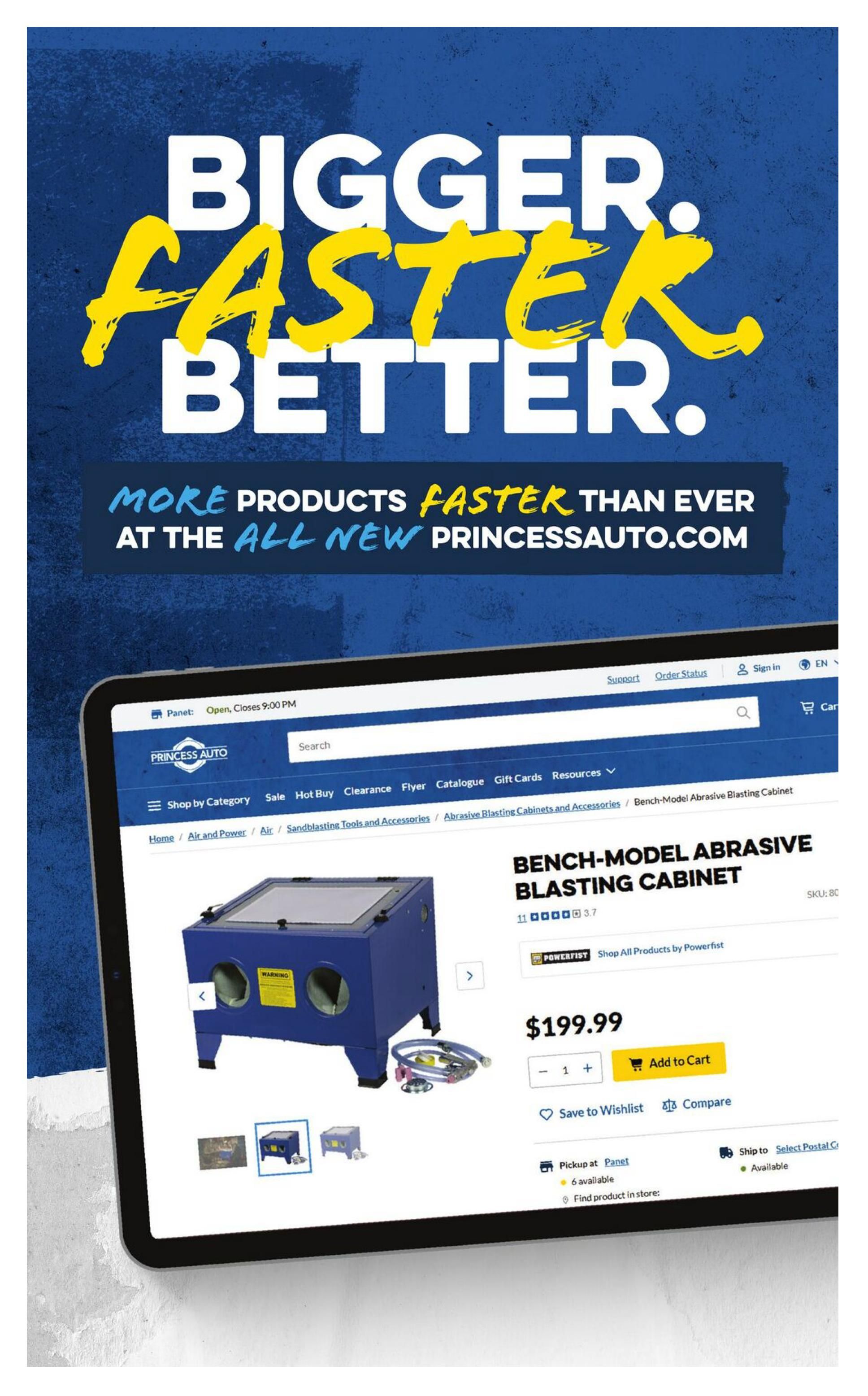 Princess Auto flyer page 6 featuring a 'BIGGER. FASTER. BETTER. MORE PRODUCTS FASTER THAN EVER AT THE ALL NEW PRINCESSAUTO.COM' banner. The page displays a Bench-Model Abrasive Blasting Cabinet by Powerfist for $199.99. Options to add to cart, save to wishlist, and compare are available. Pickup at Panet is available with 6 units in stock, and shipping to Select Postal Code is also available.