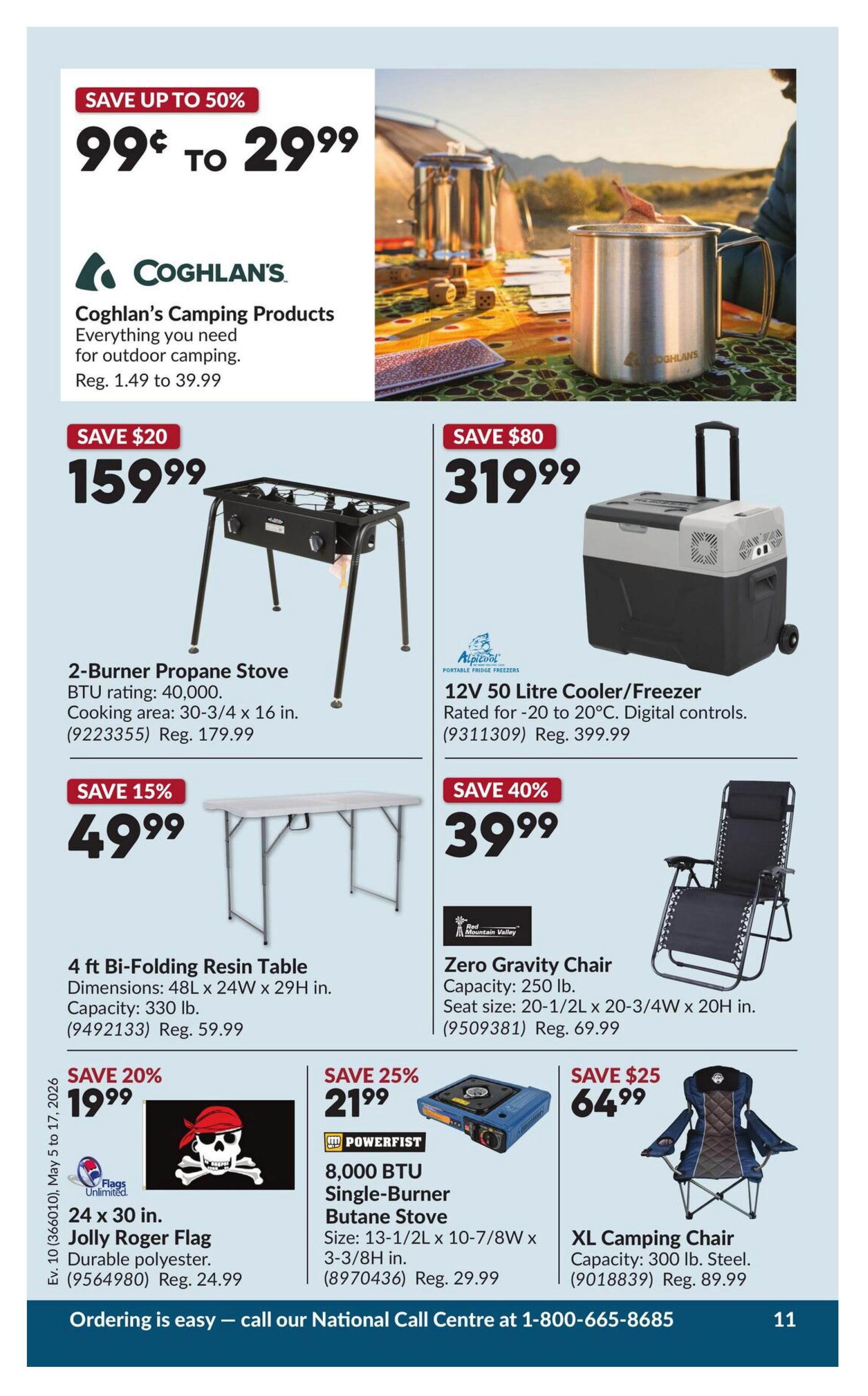 Princess Auto flyer specials page 11. Save up to 50% on Coghlan's Camping Products, with prices ranging from $0.99 to $29.99. Featured is a 2-Burner Propane Stove, BTU rating 40,000, cooking area 30-3/4 x 16 in., on sale for $159.99 (Reg. $179.99). Also available is a 12V 50 Litre Cooler/Freezer, rated for -20 to 20°C with digital controls, on sale for $319.99 (Reg. $399.99). Save 15% on a 4 ft Bi-Folding Resin Table, dimensions 48L x 24W x 29H in., capacity 330 lb., for $49.99 (Reg. $59.99). Save 40% on a Zero Gravity Chair, capacity 250 lb., seat size 20-1/2L x 20-3/4W x 20H in., for $39.99 (Reg. $69.99). Save 20% on a 24 x 30 in. Jolly Roger Flag, durable polyester, for $19.99 (Reg. $24.99). Save 25% on an 8,000 BTU Single-Burner Butane Stove, size 13-1/2L x 10-7/8W x 3-3/8H in., for $21.99 (Reg. $29.99). Save $25 on an XL Camping Chair, capacity 300 lb. steel, for $64.99 (Reg. $89.99). The flyer is valid from May 5 to May 17, 2026. Ordering is easy, call our National Call Centre at 1-800-665-8685.