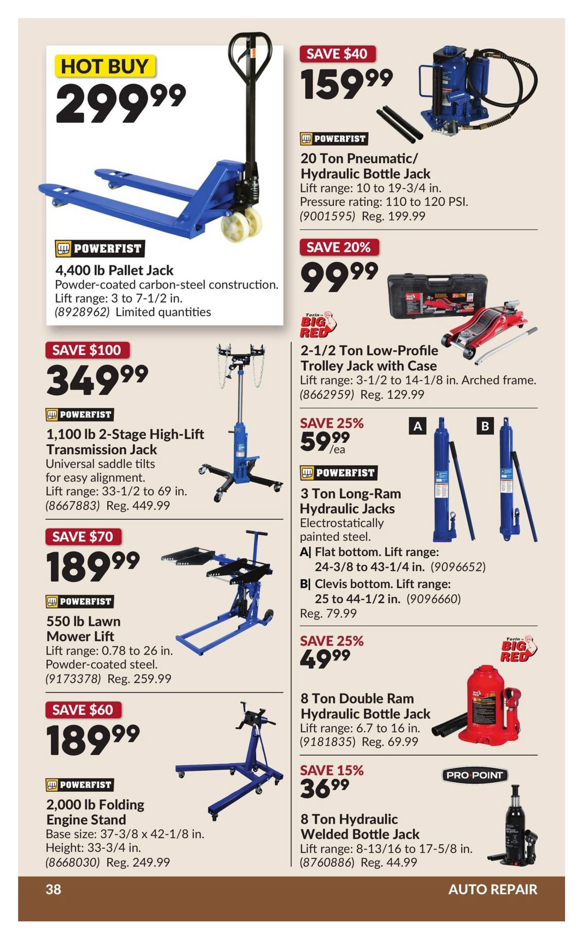 Princess Auto flyer page 48 features auto repair specials. Hot Buy: POWERFIST 4,400 lb Pallet Jack for $299.99, with powder-coated carbon-steel construction and a lift range of 3 to 7-1/2 in. Save $40 on a POWERFIST 20 Ton Pneumatic/Hydraulic Bottle Jack for $159.99, with a lift range of 10 to 19-3/4 in. and pressure rating of 110 to 120 PSI. Save 20% on a Torin Big Red 2-1/2 Ton Low-Profile Trolley Jack with Case for $99.99, featuring an arched frame and a lift range of 3-1/2 to 14-1/8 in. Save $100 on a POWERFIST 1,100 lb 2-Stage High-Lift Transmission Jack for $349.99, with universal saddle tilts for easy alignment and a lift range of 33-1/2 to 69 in. Save 25% on POWERFIST 3 Ton Long-Ram Hydraulic Jacks for $59.99 each. Includes A) Flat bottom with a lift range of 24-3/8 to 43-1/4 in. and B) Clevis bottom with a lift range of 25 to 44-1/2 in. Save $70 on a POWERFIST 550 lb Lawn Mower Lift for $189.99, with powder-coated steel and a lift range of 0.78 to 26 in. Save 25% on an 8 Ton Double Ram Hydraulic Bottle Jack for $49.99, with a lift range of 6.7 to 16 in. Save $60 on a POWERFIST 2,000 lb Folding Engine Stand for $189.99, with base size 37-3/8 x 42-1/8 in. and height 33-3/4 in. Save 15% on a PRO POINT 8 Ton Hydraulic Welded Bottle Jack for $36.99, with a lift range of 8-13/16 to 17-5/8 in.