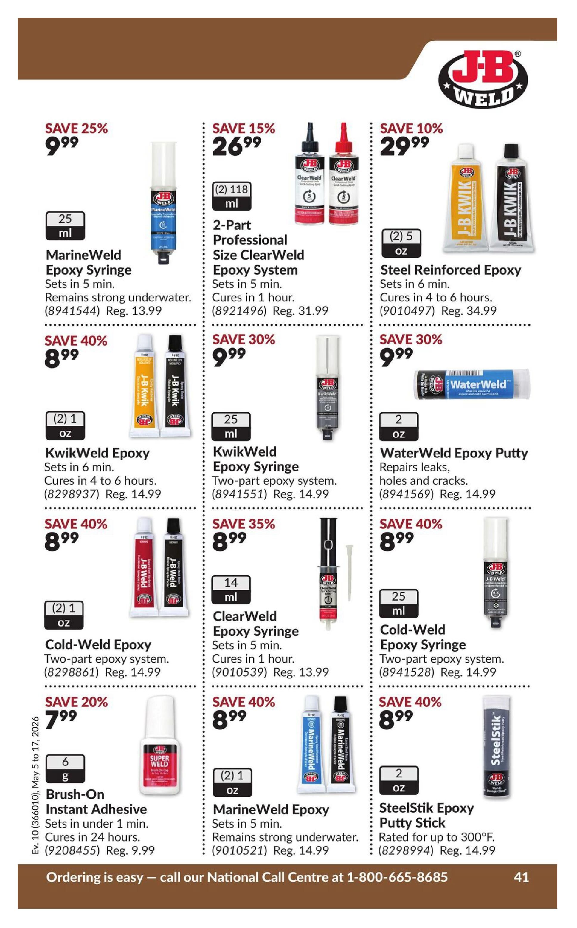 Princess Auto flyer specials, page 51. Featured J-B Weld products include MarineWeld Epoxy Syringe 25 ml for $9.99 (save 25%), 2-Part Professional Size ClearWeld Epoxy System (2 x 118 ml) for $26.99 (save 15%), and Steel Reinforced Epoxy Sets in 6 oz for $29.99 (save 10%). Also available are KwikWeld Epoxy (2 x 1 oz) for $8.99 (save 40%), KwikWeld Epoxy Syringe 25 ml for $9.99 (save 30%), and WaterWeld Epoxy Putty 2 oz for $9.99 (save 30%). Additional offers include Cold-Weld Epoxy (2 x 1 oz) for $8.99 (save 40%), ClearWeld Epoxy Syringe 14 ml for $8.99 (save 35%), Cold-Weld Epoxy Syringe 25 ml for $8.99 (save 40%), Brush-On Instant Adhesive 6 g for $7.99 (save 20%), MarineWeld Epoxy (2 x 1 oz) for $8.99 (save 40%), and SteelStik Epoxy Putty Stick 2 oz for $8.99 (save 40%). The flyer is valid from May 5 to May 17, 2026. Ordering is easy by calling the National Call Centre at 1-800-665-8685.