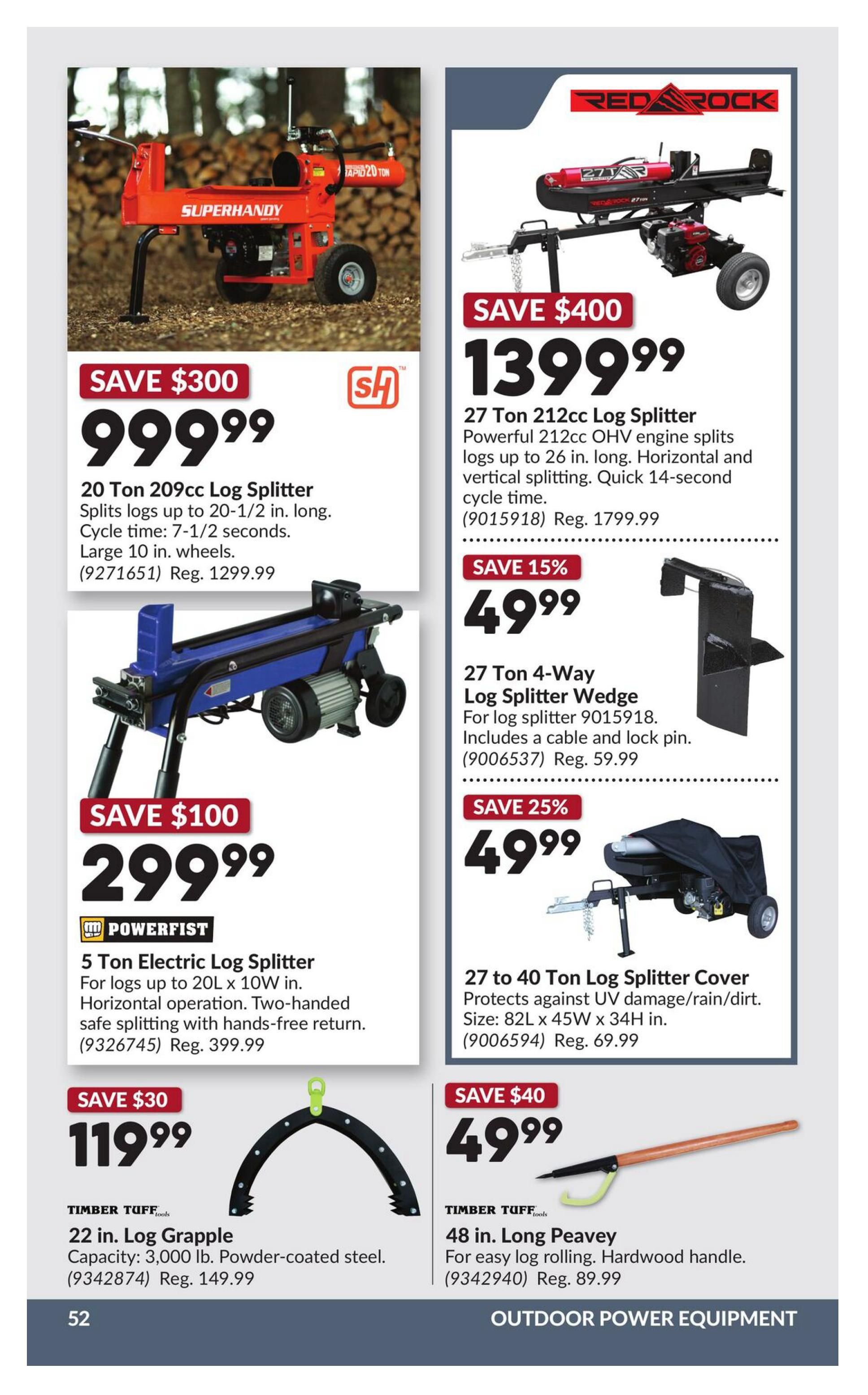 Princess Auto flyer page 62 featuring outdoor power equipment. Save $300 on a 20 Ton 209cc Log Splitter for $999.99, splitting logs up to 20-1/2 in. long with a 7-1/2 second cycle time. Save $100 on a 5 Ton Electric Log Splitter for $299.99, designed for logs up to 20L x 10W in. with horizontal operation and hands-free return. Save $30 on a TIMBER TUFF 22 in. Log Grapple for $119.99, with a 3,000 lb. capacity and powder-coated steel. On the right side, save $400 on a RED ROCK 27 Ton 212cc Log Splitter for $1399.99, featuring horizontal and vertical splitting with a 14-second cycle time. Save 15% on a 27 Ton 4-Way Log Splitter Wedge for $49.99, which includes a cable and lock pin. Save 25% on a 27 to 40 Ton Log Splitter Cover for $49.99, protecting against UV damage, rain, and dirt, with dimensions 82L x 45W x 34H in. Save $40 on a TIMBER TUFF 48 in. Long Peavey for $49.99, featuring a hardwood handle for easy log rolling.