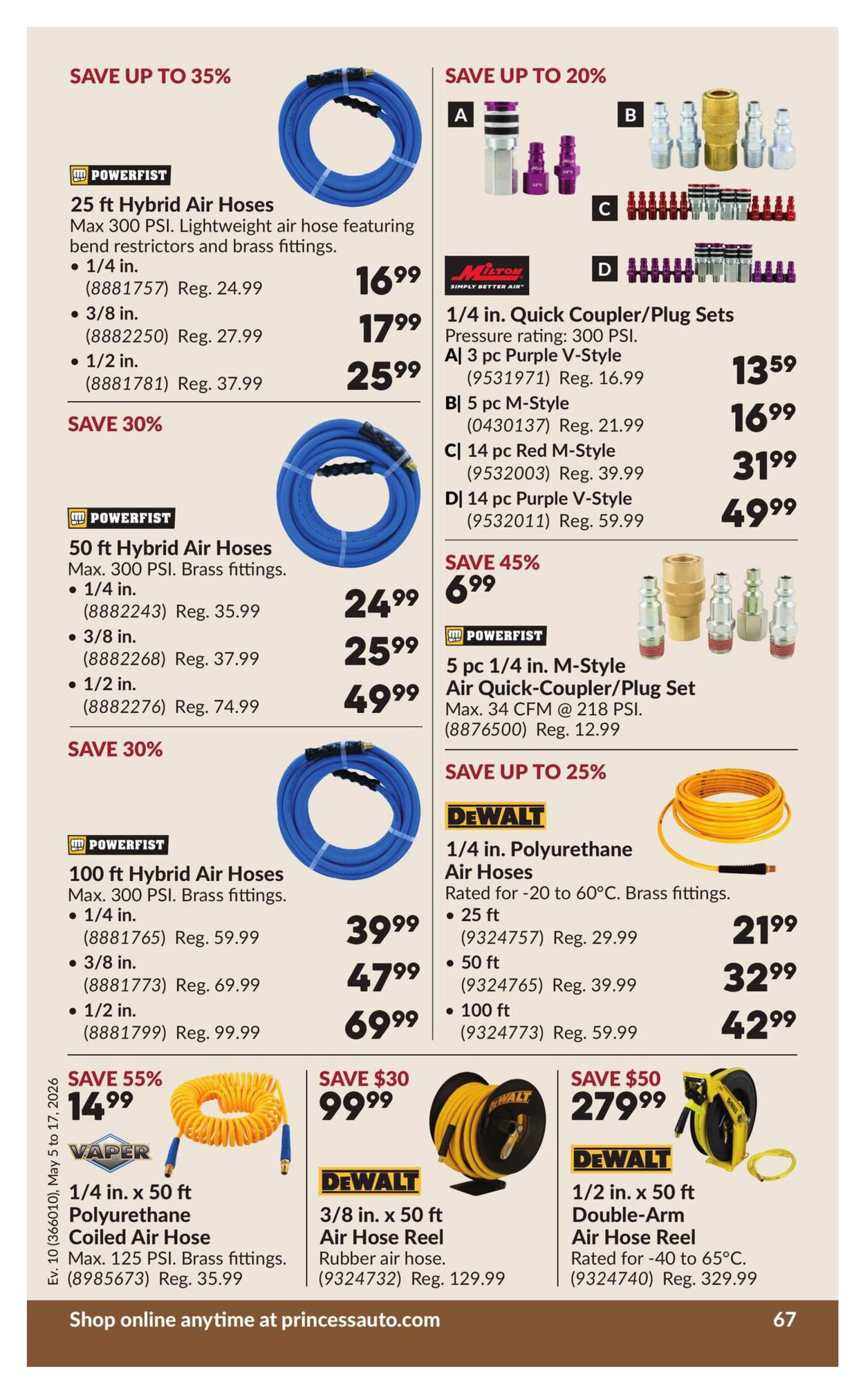 Princess Auto flyer page 77 featuring various air hoses and accessories. Save up to 35% on Powerfist 25 ft Hybrid Air Hoses, available in 1/4 in. for $16.99 (Reg. $24.99), 3/8 in. for $17.99 (Reg. $27.99), and 1/2 in. for $25.99 (Reg. $37.99). Save 30% on Powerfist 50 ft Hybrid Air Hoses, with 1/4 in. for $24.99 (Reg. $35.99), 3/8 in. for $25.99 (Reg. $37.99), and 1/2 in. for $49.99 (Reg. $74.99). Also, save 30% on Powerfist 100 ft Hybrid Air Hoses, with 1/4 in. for $39.99 (Reg. $59.99), 3/8 in. for $47.99 (Reg. $69.99), and 1/2 in. for $69.99 (Reg. $99.99). Save up to 20% on Milton 1/4 in. Quick Coupler/Plug Sets, including a 3 pc Purple V-Style for $13.59 (Reg. $16.99), a 5 pc M-Style for $16.99 (Reg. $21.99), a 14 pc Red M-Style for $31.99 (Reg. $39.99), and a 14 pc Purple V-Style for $49.99 (Reg. $59.99). Save 45% on a 5 pc 1/4 in. M-Style Air Quick-Coupler/Plug Set for $6.99 (Reg. $12.99). Save up to 25% on DeWalt 1/4 in. Polyurethane Air Hoses, with 25 ft for $21.99 (Reg. $29.99), 50 ft for $32.99 (Reg. $39.99), and 100 ft for $42.99 (Reg. $59.99). Save 55% on Vaper 1/4 in. x 50 ft Polyurethane Coiled Air Hose for $14.99 (Reg. $35.99). Save $30 on DeWalt 3/8 in. x 50 ft Air Hose Reel for $99.99 (Reg. $129.99). Save $50 on DeWalt 1/2 in. x 50 ft Double-Arm Air Hose Reel for $279.99 (Reg. $329.99). Shop online anytime at princessauto.com.