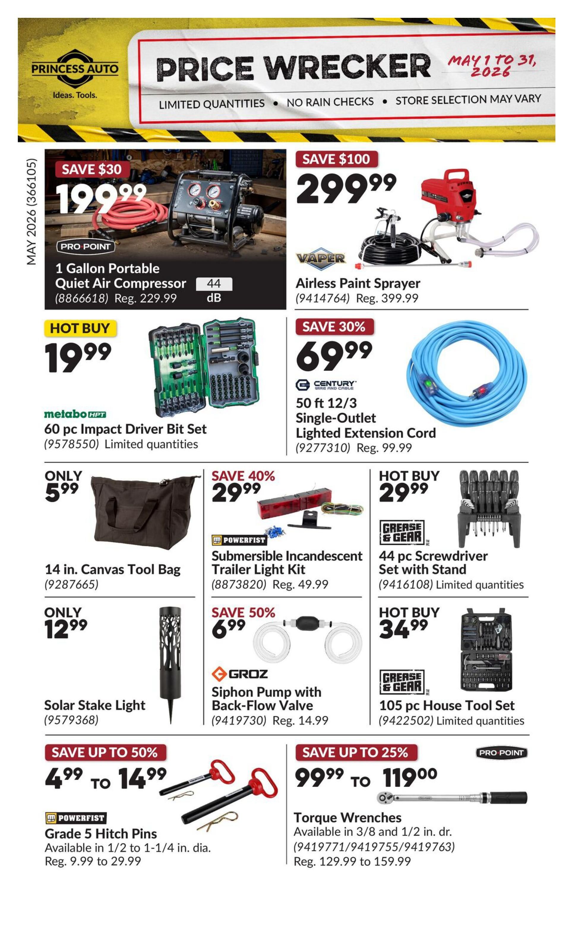 Princess Auto Price Wrecker flyer for May 1 to 31, 2026. Featured items include a Pro Point 1 Gallon Portable Quiet Air Compressor for $199.99 (regularly $229.99), a Vaper Airless Paint Sprayer for $299.99 (regularly $399.99), and a Metabo HPT 60 pc Impact Driver Bit Set for a hot buy of $19.99. Also available is a 14 in. Canvas Tool Bag for only $5.99, a Submersible Incandescent Trailer Light Kit for $29.99 (save 40%, regularly $49.99), a Solar Stake Light for only $12.99, and a GROZ Siphon Pump with Back-Flow Valve for $6.99 (save 50%, regularly $14.99). Other deals include a Century 50 ft 12/3 Single-Outlet Lighted Extension Cord for $69.99 (save 30%, regularly $99.99), a Grease & Gear 44 pc Screwdriver Set with Stand for a hot buy of $29.99, and a Grease & Gear 105 pc House Tool Set for a hot buy of $34.99. Save up to 50% on Powerfist Grade 5 Hitch Pins, available from $4.99 to $14.99 (regularly $9.99 to $29.99). Save up to 25% on Pro Point Torque Wrenches, available from $99.99 to $119.00 (regularly $129.99 to $159.99).