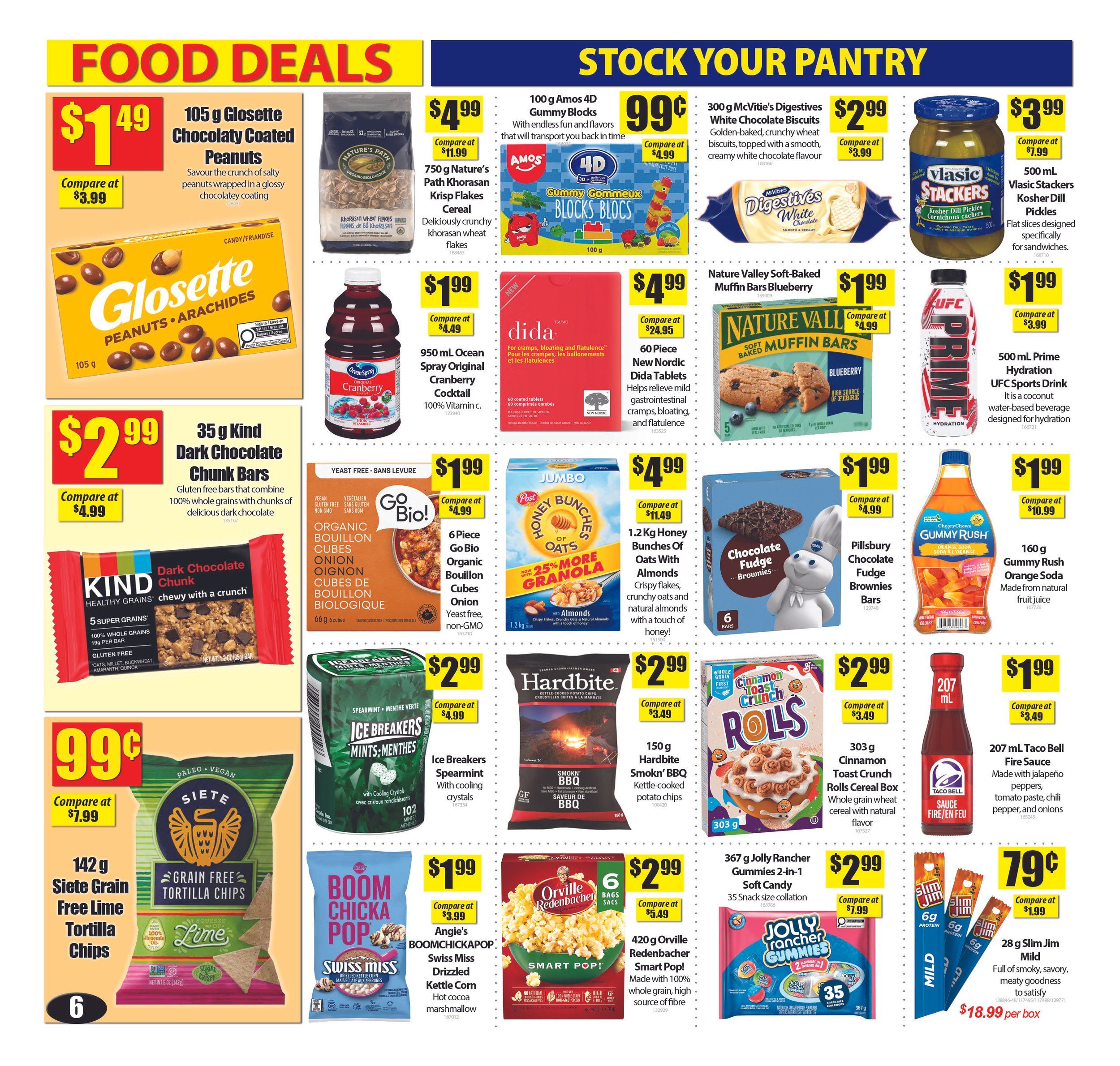 Bianca Amor's Liquidation Supercentre flyer page 6 features a variety of food deals. Highlights include 105 g Glosette Chocolaty Coated Peanuts for $1.49 (compare at $3.99), 750 g Nature's Path Khorasan Krisp Flakes Cereal for $4.99, 100 g Amos 4D Gummy Blocks for $0.99, and 300 g McVitie's Digestives White Chocolate Biscuits for $2.99 (compare at $3.99). Also featured are 950 mL Ocean Spray Original Cranberry Cocktail for $1.99 (compare at $4.49), 60 Piece New Nordic Dida Tablets for $4.99 (compare at $24.95), Nature Valley Soft-Baked Muffin Bars Blueberry for $1.99 (compare at $4.99), and 500 mL Vlasic Stackers Kosher Dill Pickles for $3.99 (compare at $7.99). Additional items include 35 g Kind Dark Chocolate Chunk Bars for $2.99 (compare at $4.99), 6 Piece Go Bio! Organic Bouillon Cubes for $1.99 (compare at $4.99), 1.2 kg Post Honey Bunches Of Oats with Almonds Cereal for $4.99 (compare at $11.49), Pillsbury Chocolate Fudge Brownies for $1.99 (compare at $4.99), 500 mL Prime Hydration UFC Sports Drink for $1.99 (compare at $3.99), and 160 g Gummy Rush Orange Soda for $1.99 (compare at $10.99). Snack options include 142 g Siete Grain Free Lime Tortilla Chips for $0.99 (compare at $7.99), 150 g Hardbite Smokin' BBQ Kettle-Cooked Potato Chips for $2.99 (compare at $4.99), 303 g Cinnamon Toast Crunch Rolls Cereal Box for $2.99 (compare at $3.49), 207 mL Taco Bell Fire Sauce for $1.99 (compare at $3.49), 367 g Jolly Rancher Gummies 2-in-1 Soft Candy for $2.99 (compare at $7.99), and 28 g Slim Jim Mild for $0.79 (compare at $1.99), with a special price of $18.99 per box. Also available are Angie's BOOMCHICKAPOP Swiss Miss Drizzled Kettle Corn for $1.99 and 420 g Orville Redenbacher Smart Pop! for $2.99 (compare at $5.49).
