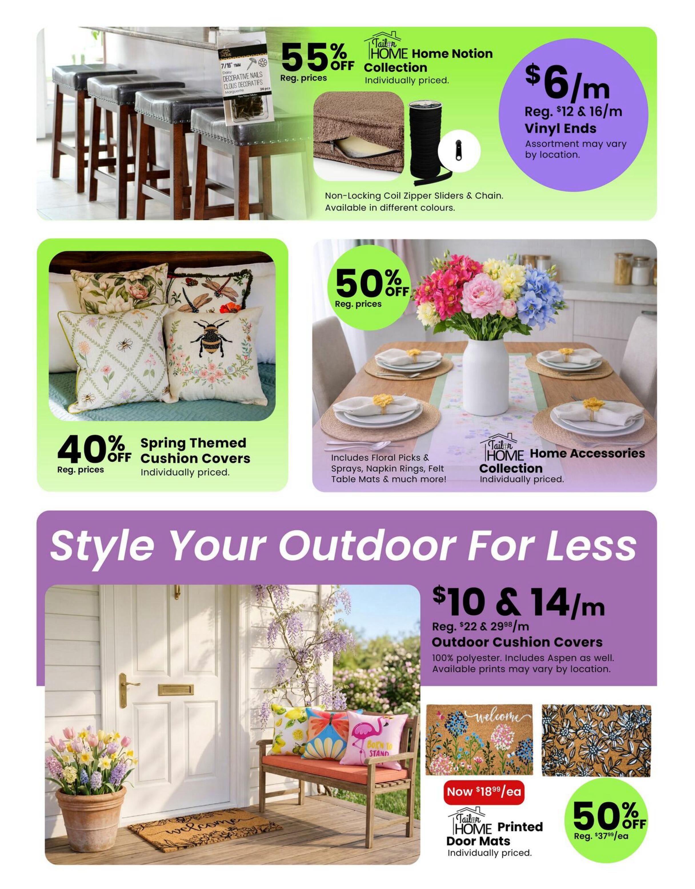 Fabricland flyer specials page 13 features a 55% off sale on Home Notion Collection items, including decorative nails and non-locking coil zipper sliders & chain, available in different colours. Vinyl ends are on sale for $6/m, with regular prices of $12 & $16/m. Also, enjoy 40% off Spring Themed Cushion Covers. The Home Accessories Collection, including floral picks, sprays, napkin rings, and felt table mats, is individually priced. The flyer highlights 'Style Your Outdoor For Less' with outdoor cushion covers at $10 & $14/m (regularly $22 & $29.98/m), made of 100% polyester and available in Aspen. Additionally, Tailor HOME Printed Door Mats are now $18.99 each, with a 50% off sale (regularly $37.99/ea).