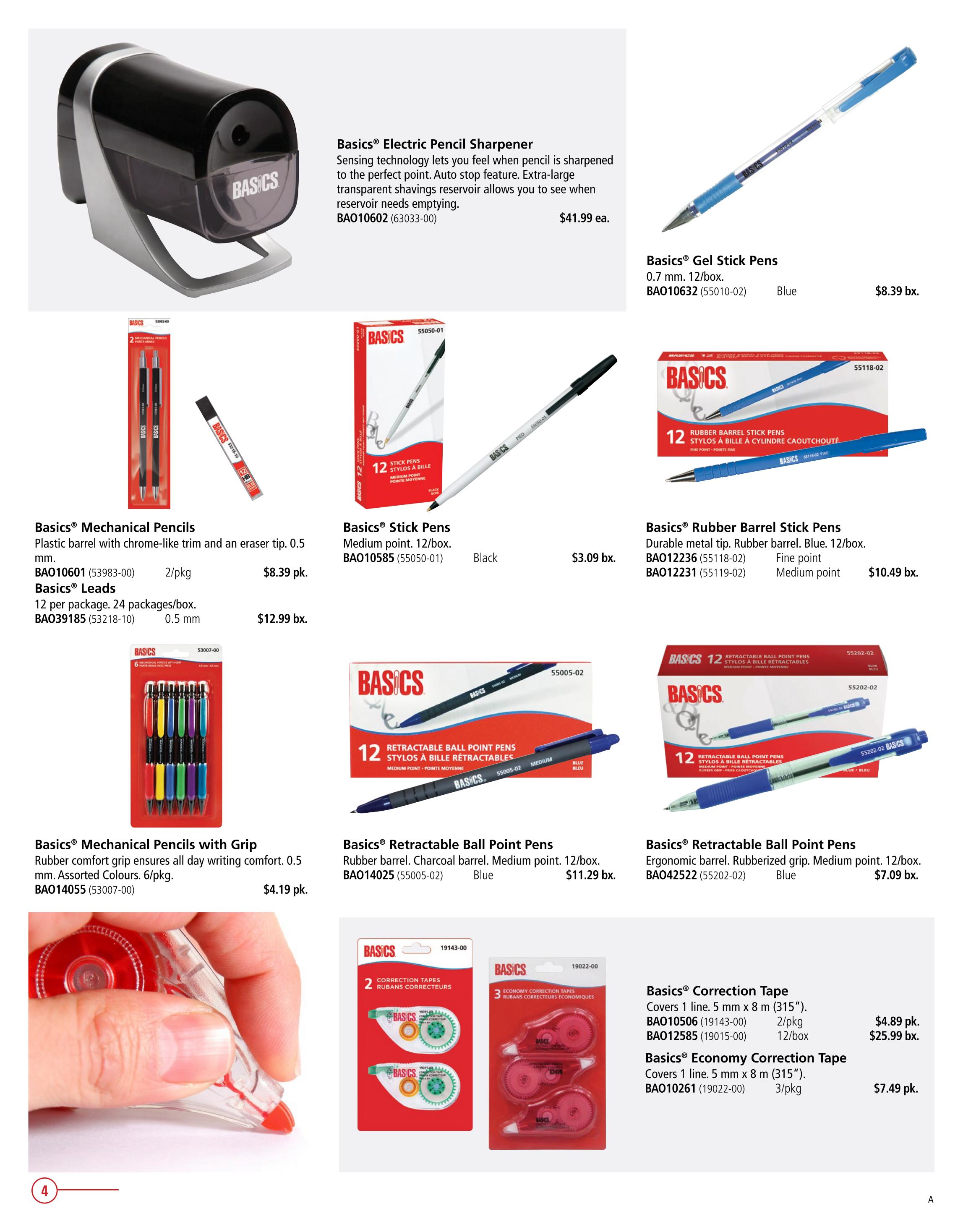 Covey Basics flyer page 4 features a variety of writing and correction supplies. The top features a Basics Electric Pencil Sharpener for $41.99 ea. and Basics Gel Stick Pens in blue for $8.39 bx. The middle section showcases Basics Mechanical Pencils for $8.39 pk. and Basics Leads for $12.99 bx. Also available are Basics Stick Pens in black for $3.09 bx. and Basics Rubber Barrel Stick Pens in fine point for $10.49 bx. for a 12/box. The bottom row includes Basics Mechanical Pencils with Grip in assorted colours for $4.19 pk., Basics Retractable Ball Point Pens in charcoal barrel for $11.29 bx., and Basics Retractable Ball Point Pens in ergonomic barrel and blue for $7.09 bx. Finally, the page displays Basics Correction Tape for $4.89 pk. (2/pkg) and $25.99 bx. (12/box), and Basics Economy Correction Tape for $7.49 pk. (3/pkg).