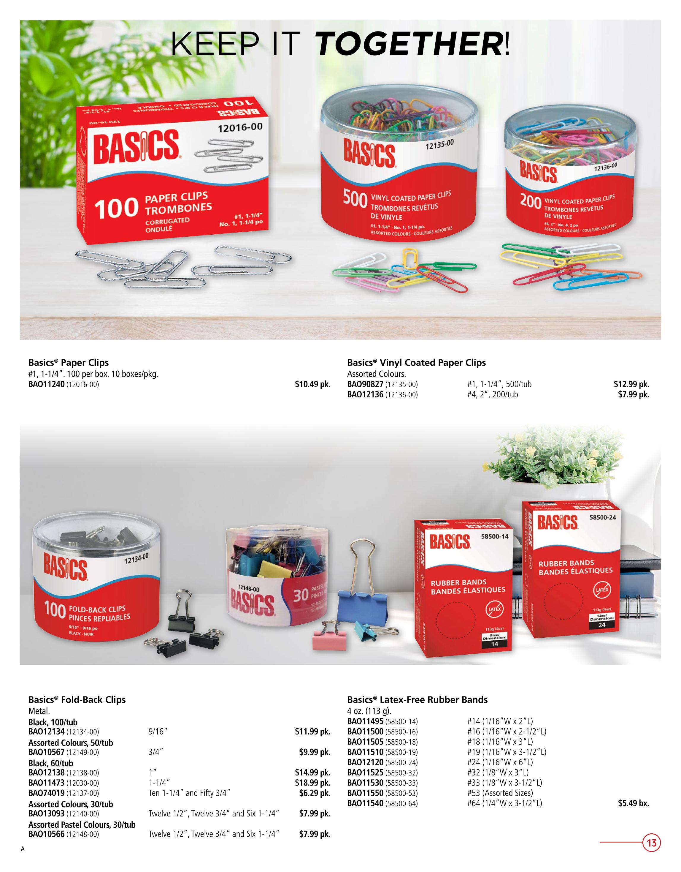 Covey Basics flyer page 13 features office supplies for keeping items together. Top section displays Basics paper clips: 100 corrugated paper clips for $10.49 pk., 500 vinyl coated paper clips in assorted colours (#1, 1-1/4') for $12.99 pk., and 200 vinyl coated paper clips (#4, 2') for $7.99 pk. The middle section shows Basics fold-back clips: 100 black metal clips (9/16') for $11.99 pk., 50 assorted colour clips (3/4') for $9.99 pk., 60 black clips (1') for $14.99 pk., 100 assorted colour clips (1-1/4') for $18.99 pk., and 30 assorted pastel colour clips (1-1/4' and 3/4') for $7.99 pk. The bottom section highlights Basics latex-free rubber bands in 4 oz. (113 g) boxes for $5.49 bx., including sizes #14 (1/16' W x 2' L) up to #64 (1/4' W x 3-1/2' L), and assorted sizes.