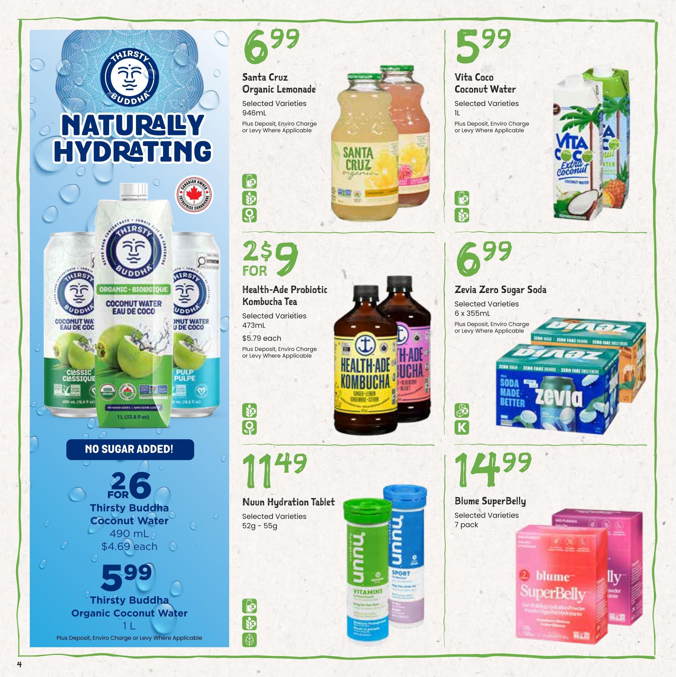 Freson Bros flyer, page 4. Features Thirsty Buddha Organic Coconut Water, 490 mL, on special for 26 for $4.69 each, and 1 L for $5.99. Also available is Santa Cruz Organic Lemonade, 946 mL, for $6.99. Vita Coco Coconut Water, 1 L, is $5.99. Health-Ade Probiotic Kombucha Tea, 473 mL, is 2 for $9 ($5.79 each). Zevia Zero Sugar Soda, 6 x 355 mL, is $6.99. Nuun Hydration Tablet, 52g - 55g, is $11.49. Blume SuperBelly, 7 pack, is $14.99. All items are subject to Plus Deposit, Enviro Charge or Levy Where Applicable.