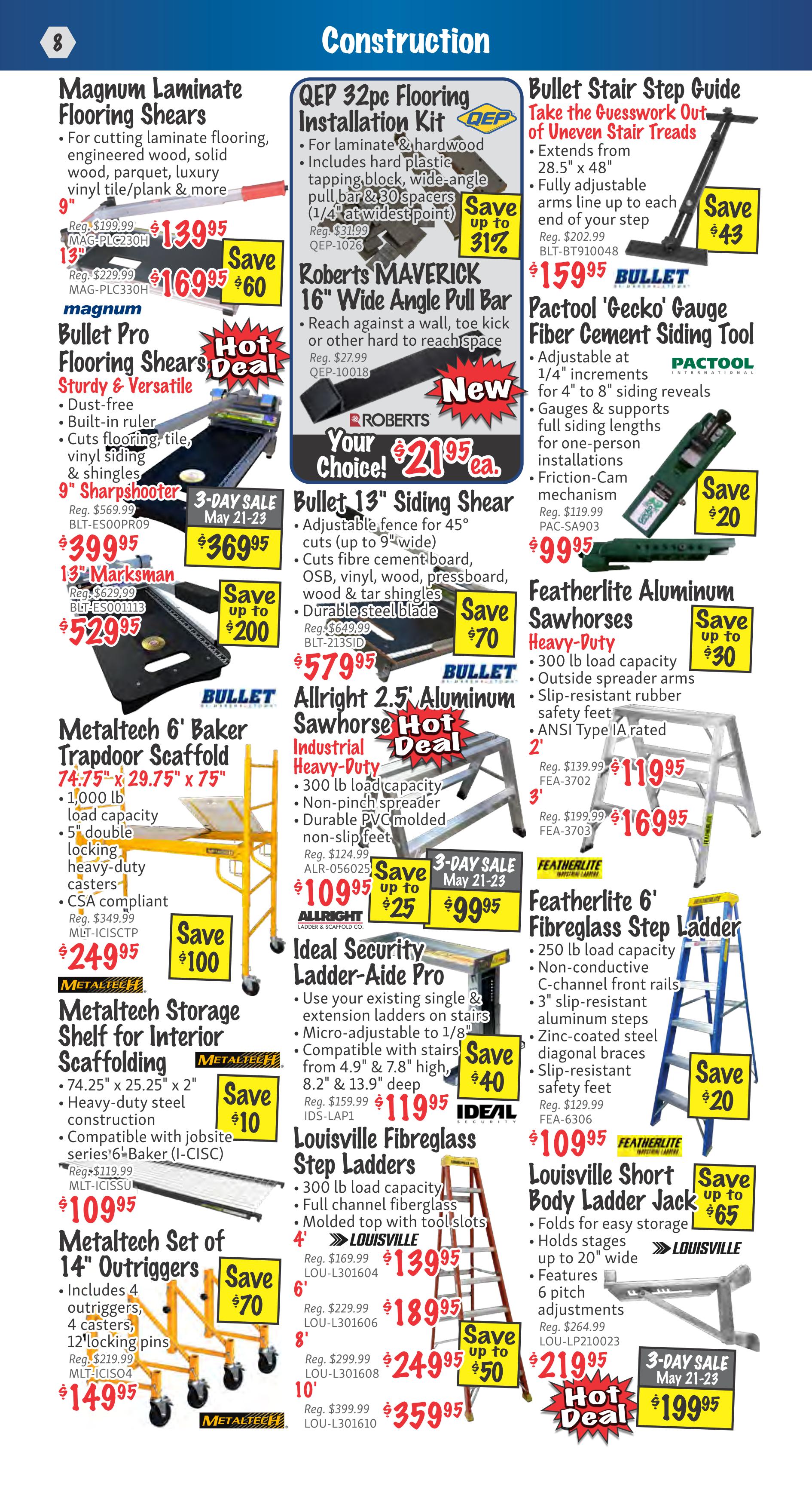 KMS Tools Construction flyer, page 8. Features Magnum Laminate Flooring Shears for $139.95, saving $60 on Magnum Bullet Pro Flooring Shears at $169.95. Also available are 9' Sharpshooter for $399.95 and 13' Marksman for $529.95. The QEP 32pc Flooring Installation Kit is on sale for $21.95, saving up to 31%. Roberts MAVERICK 16' Wide Angle Pull Bar is $21.95. Bullet 13' Siding Shear is $57.95, saving $70. Allright 2.5' Aluminum Sawhorse Industrial Heavy-Duty is $109.95, with a 3-day sale price of $99.95. Featherlite Aluminum Sawhorses are $119.95 for 2' and $169.95 for 3', saving up to $30. Metaltech 6' Baker Trapdoor Scaffold is $249.95, saving $100. Metaltech Storage Shelf for Interior Scaffolding is $109.95, saving $10. Metaltech Set of 14' Outriggers is $149.95, saving $70. Ideal Security Ladder-Aide Pro is $119.95, saving $40. Louisville Fibreglass Step Ladders are available in 4' for $139.95, 6' for $189.95, 8' for $249.95, and 10' for $359.95, saving up to $50. Featherlite 6' Fibreglass Step Ladder is $109.95, saving $20. Louisville Short Body Ladder Jack is $219.95, with a 3-day sale price of $199.95, saving up to $65.