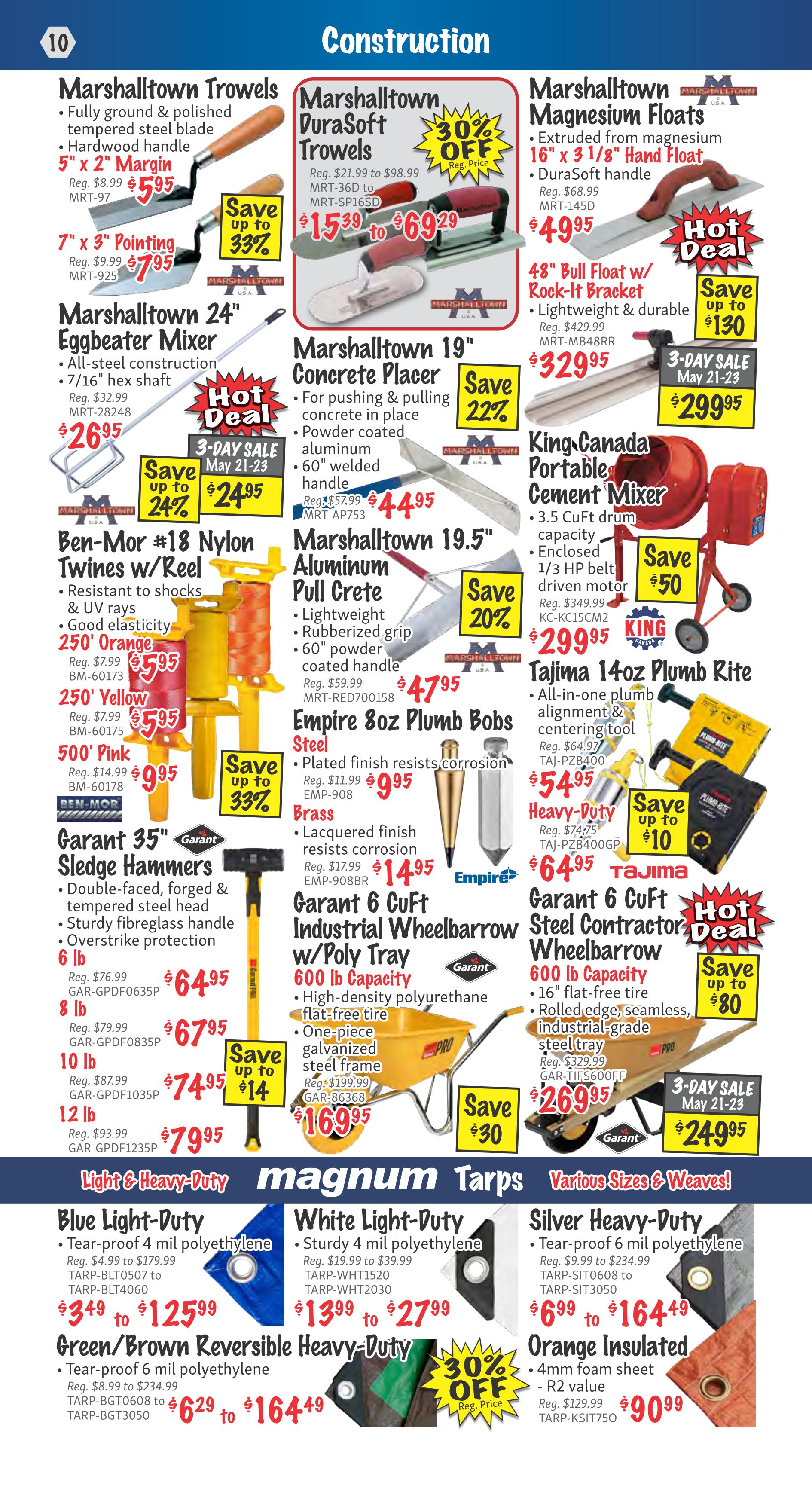 KMS Tools Flyer Specials Page 10: Construction section featuring Marshalltown trowels, including 5' x 2' Margin for $5.95 and 7' x 3' Pointing for $7.95. Also, Marshalltown DuraSoft Trowels are on sale from $15.39 to $69.29 with 30% off. Marshalltown Magnesium Floats are $49.95, and a 48' Bull Float w/ Rock-It Bracket is $299.95, down from $329.95. The King Canada Portable Cement Mixer is $299.95. Marshalltown 24' Eggbeater Mixer is $26.95. Marshalltown 19' Concrete Placer is $44.95 with 22% off. Marshalltown 19.5' Aluminum Pull Crete is $47.95 with 20% off. Empire 8oz Plumb Bobs are $9.95 for steel and $14.95 for brass. Garat 35' Sledge Hammers are $64.95, 8lb are $67.95, 10lb are $74.95, and 12lb are $79.95. Garat 6 CuFt Industrial Wheelbarrow w/ Poly Tray is $169.95 with $30 savings. Garat 6 CuFt Steel Contractor Wheelbarrow is $249.95, on sale May 21-23. Light & Heavy-Duty Magnum Tarps are available: Blue Light-Duty from $3.49 to $125.99, White Light-Duty from $13.99 to $27.99, Green/Brown Reversible Heavy-Duty from $6.29 to $164.49 with 30% off, and Silver Heavy-Duty from $6.99 to $164.49. Orange Insulated tarps are $90.99.
