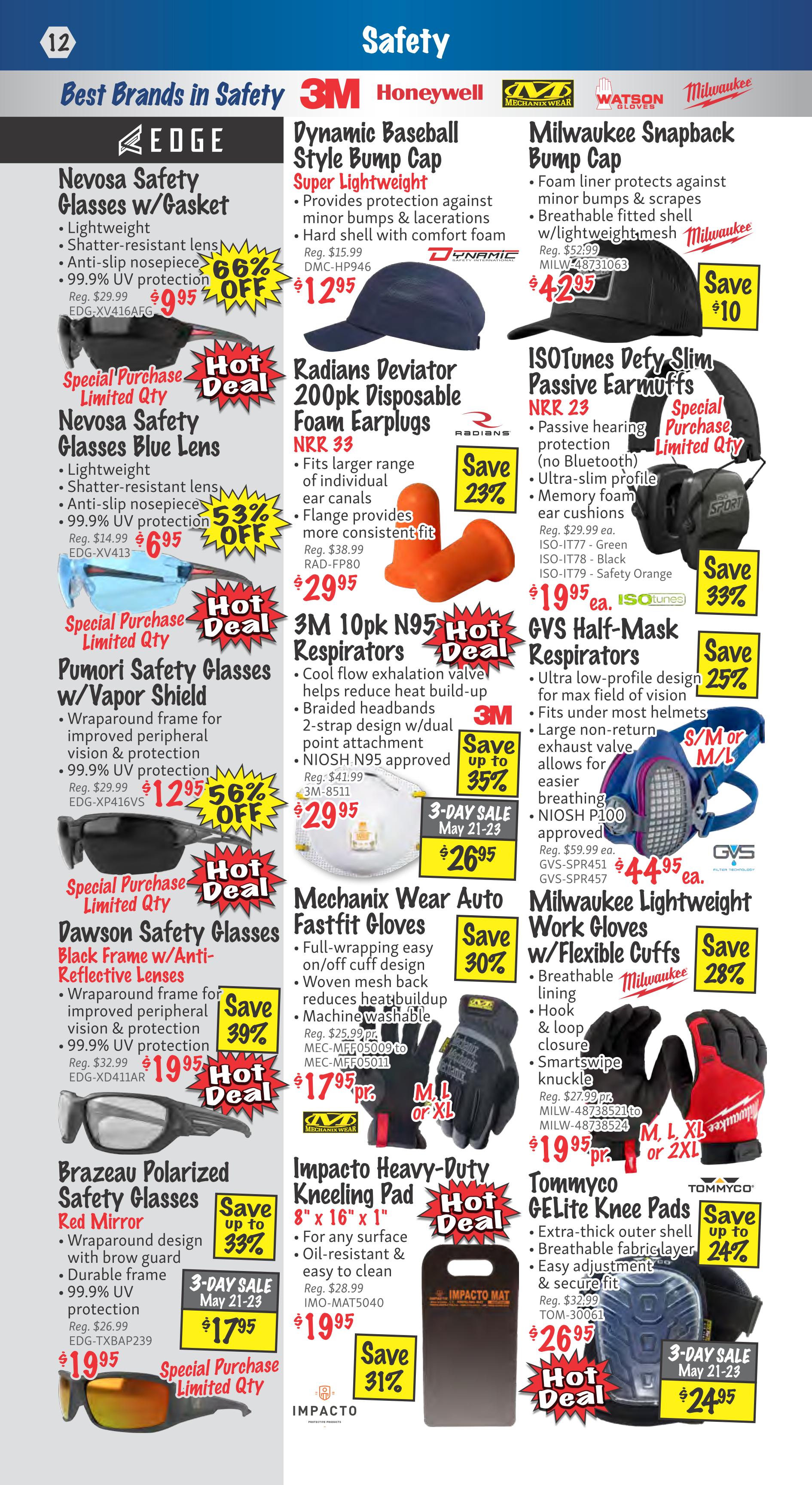 KMS Tools Safety Flyer, Page 12. Features a selection of safety gear from top brands. Includes Nevosa Safety Glasses w/Gasket for $9.95 (66% off), Nevosa Safety Glasses Blue Lens for $6.95 (53% off), and Pumori Safety Glasses w/Vapor Shield for $12.95 (56% off). Also available are Dawson Safety Glasses Black Frame w/Anti-Reflective Lenses for $19.95 (39% off), and Brazeau Polarized Safety Glasses Red Mirror for $19.95. Featured headwear includes the Dynamic Baseball Style Bump Cap for $12.95 and Milwaukee Snapback Bump Cap for $42.95 (save $10). Respiratory protection includes 3M 10pk N95 Respirators for $29.95 (save up to 35%) and GVS Half-Mask Respirators for $44.95 (save 25%). Hearing protection includes Radians Deviator 200pk Disposable Foam Earplugs for $29.95 (save 23%) and ISOtunes Defy Slim Passive Earmuffs for $19.95 (save 33%). Workwear includes Mechanix Wear Auto Fastfit Gloves for $17.95 (save 30%) and Milwaukee Lightweight Work Gloves for $19.95 (save 28%). Other items include Impacto Heavy-Duty Kneeling Pad for $19.95 (save 31%) and Tommyco GELite Knee Pads for $26.95 (save up to 24%). Some items are part of a 3-Day Sale from May 21-23.