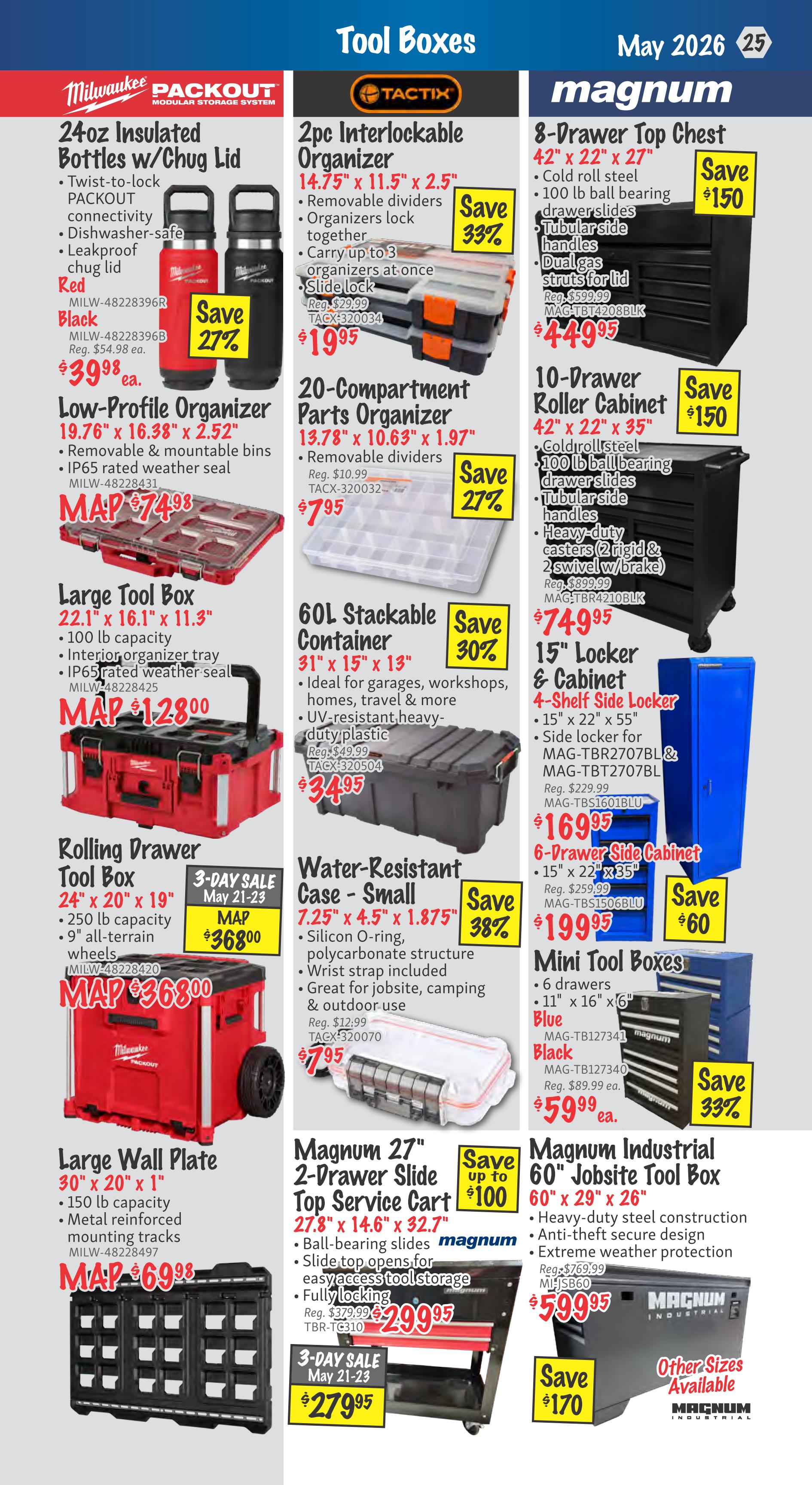 KMS Tools flyer page 25 features a variety of tool boxes and storage solutions. Milwaukee PACKOUT offers 24oz Insulated Bottles with Chug Lid in Red and Black for $39.98 each, saving 27%. The Low-Profile Organizer is $74.98. A Large Tool Box is $128.00, and a Rolling Drawer Tool Box is on 3-Day Sale May 21-23 for $368.00. The Large Wall Plate is $69.98. TACTIX presents a 2pc Interlockable Organizer for $19.95 (save 33%) and a 20-Compartment Parts Organizer for $7.95 (save 27%). A 60L Stackable Container is $34.95 (save 30%), and a Water-Resistant Case - Small is $7.95 (save 38%). Magnum brand offers an 8-Drawer Top Chest for $449.95 (save $150) and a 10-Drawer Roller Cabinet for $749.95 (save $150). Also available are a 15' Locker & Cabinet Side Locker for $169.95 and a 6-Drawer Side Cabinet for $199.95 (save $60). Mini Tool Boxes in Blue and Black are $59.99 each (save 33%). The Magnum 27' 2-Drawer Slide Top Service Cart is on sale for $299.95 (save up to $100), with a 3-Day Sale price of $279.95. The Magnum Industrial 60' Jobsite Tool Box is $599.95 (save $170), with other sizes available.