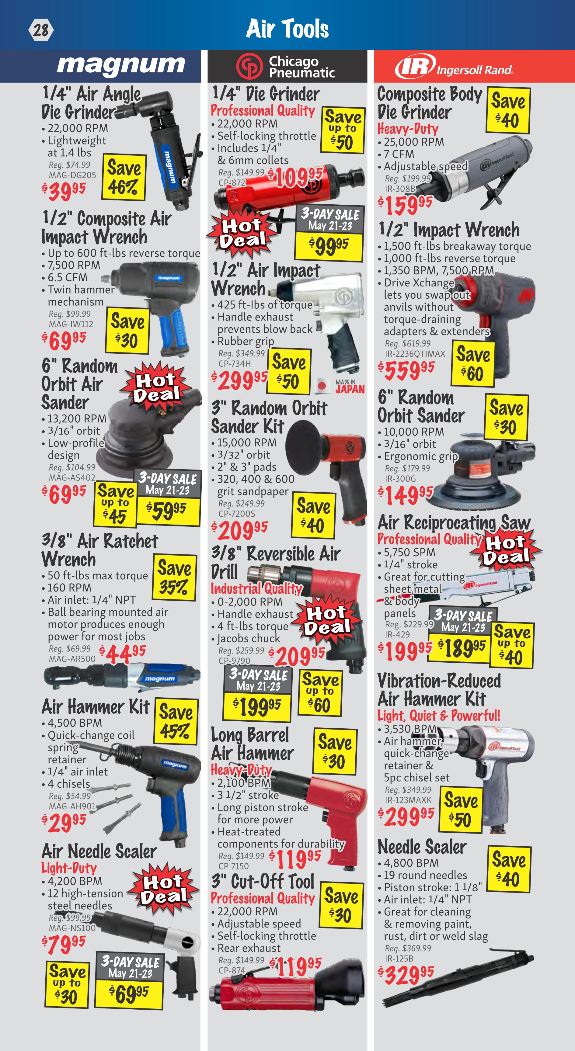 KMS Tools flyer specials page 28 features a variety of air tools. Magnum brand 1/4' Air Angle Die Grinder is on sale for $39.95, saving 46%. The Magnum 1/2' Composite Air Impact Wrench is $69.95, saving $30. A 6' Random Orbit Air Sander is $59.95, down from $104.99. The Magnum 3/8' Air Ratchet Wrench is $44.95, a 35% saving. The Magnum Air Hammer Kit is $29.95, saving 45%. The Magnum Air Needle Scaler is $69.95, with savings up to $30. Chicago Pneumatic offers a 1/4' Die Grinder for $109.95, saving up to $50, and a 1/2' Impact Wrench for $99.95 during a 3-day sale. A 3' Random Orbit Sander Kit is $209.95, saving $40. The 3/8' Reversible Air Drill is $209.95, with a hot deal and savings up to $60 during a 3-day sale. Ingersoll Rand presents a Composite Body Die Grinder for $159.95, saving $40. Their 1/2' Impact Wrench is $559.95, saving $60. A 6' Random Orbit Sander is $149.95, saving $30. The Air Reciprocating Saw is $189.95, saving up to $40. The Vibration-Reduced Air Hammer Kit is $299.95, saving $50. The Needle Scaler is $329.95, saving $40.