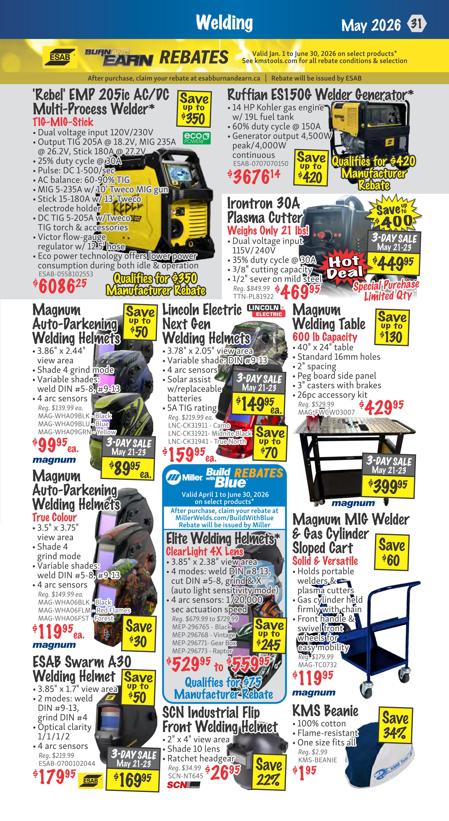 KMS Tools Welding flyer for May 2026. Featured products include the ESAB Rebel EMP 205ic AC/DC Multi-Process Welder, qualifying for a $350 manufacturer rebate, priced at $608.62. The Ruffian ES150G Welder Generator is available for $3676.14 and qualifies for a $420 rebate. The Iron-tron 30A Plasma Cutter is on sale for $449.95, down from $849.99, with a special purchase limited quantity. Magnum Auto-Darkening Welding Helmets are on sale for $99.95 each, with a 3-day sale price of $89.95. Lincoln Electric Next Gen Welding Helmets are $149.95 each during a 3-day sale, with an option to save up to $70, bringing the price to $159.95. Miller Elite Welding Helmets with ClearLight 4X Lens are priced from $529.95 to $559.95, qualifying for a $75 manufacturer rebate. The ESAB Swarm A30 Welding Helmet is on sale for $179.95, with a 3-day sale price of $169.95. SCN Industrial Flip Front Welding Helmets are $26.95, with a 22% saving. The Magnum Welding Table is $429.95, with savings up to $130. The Magnum MIG Welder & Gas Cylinder Sloped Cart is $119.95. Finally, the KMS Beanie is $1.95, down from $2.99, with a 34% saving.