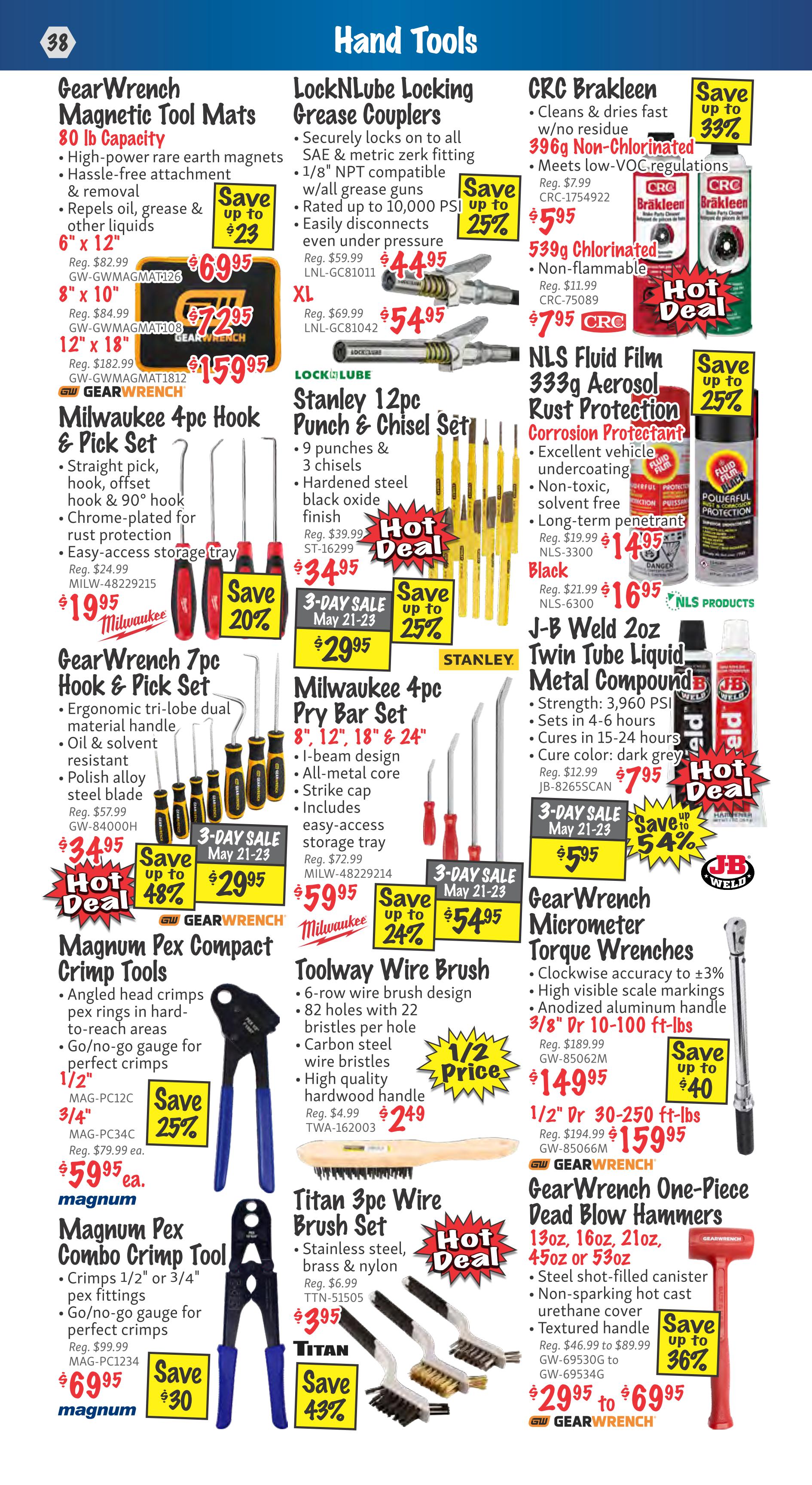 KMS Tools Flyer Specials, Page 38, featuring hand tools. GearWrench Magnetic Tool Mats are on sale for $69.95 to $159.95. Milwaukee 4pc Hook & Pick Set is $19.95. GearWrench 7pc Hook & Pick Set is $34.95, save up to 48%. Magnum Pex Compact Crimp Tools are $59.95 each, save up to $25. Magnum Pex Combo Crimp Tool is $69.95, save up to $30. LockNLube Locking Grease Couplers are $44.95 for standard size and $54.95 for XL size, save up to 25%. Stanley 12pc Punch & Chisel Set is $34.95, save 20%. Milwaukee 4pc Pry Bar Set is $29.95 to $59.95, save up to 24%. Toolway Wire Brush is 1/2 price at $2.49. Titan 3pc Wire Brush Set is $3.95, save up to 43%. CRC Brakleen 396g is $5.95 and 539g is $7.95, save up to 33%. NLS Fluid Film 333g Aerosol Rust Protection is $14.95, save up to 25%. J-B Weld 2oz Twin Tube Liquid Metal Compound is $7.95, save up to 54%. GearWrench Micrometer Torque Wrenches are $149.95 for 3/8' Dr 10-100 ft-lbs and $159.95 for 1/2' Dr 30-250 ft-lbs, save up to $40. GearWrench One-Piece Dead Blow Hammers are $29.95 to $69.95, save up to 36%.