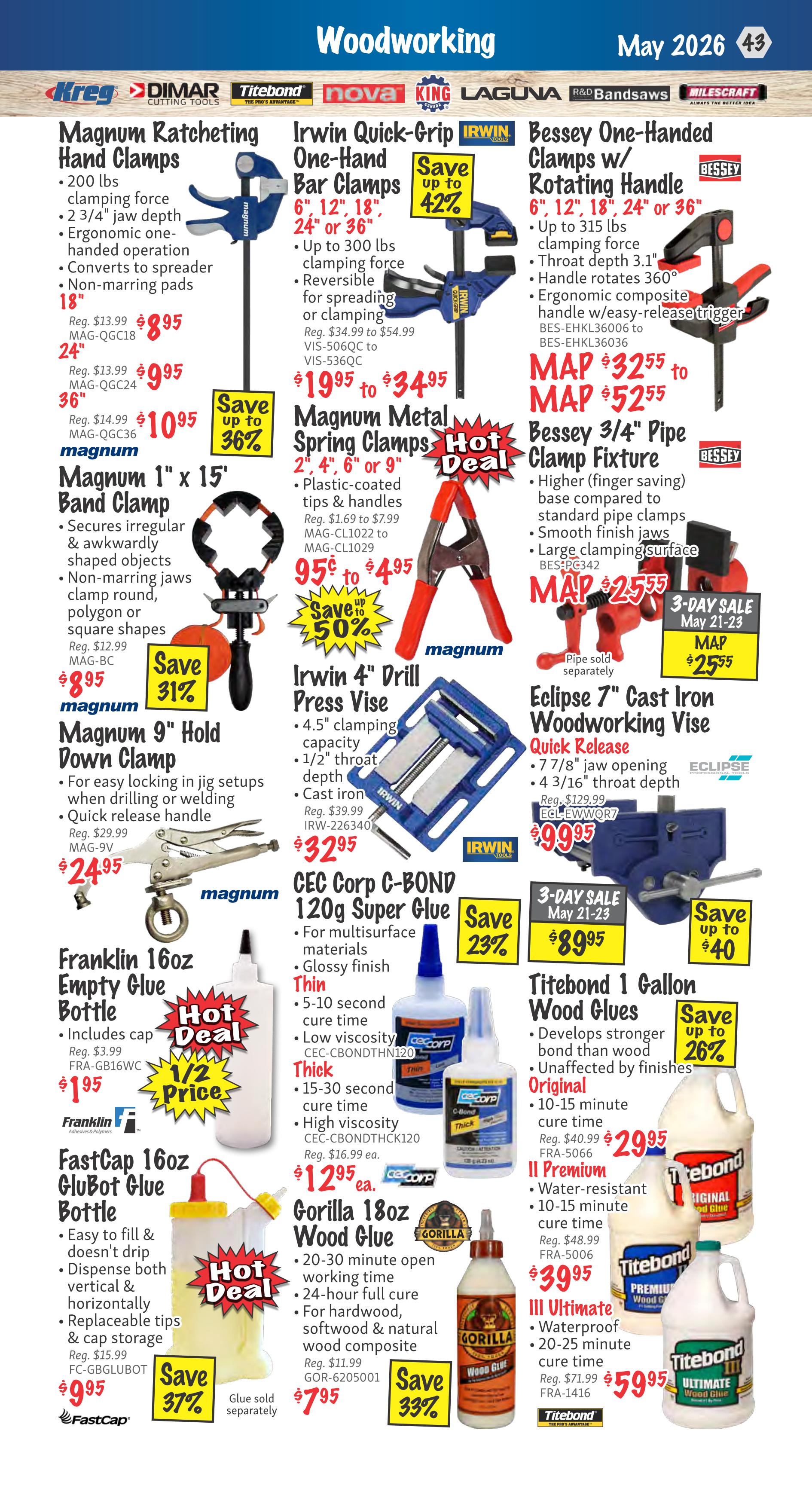 KMS Tools Woodworking flyer, page 43. Features Magnum Ratcheting Hand Clamps for $8.95 to $10.95, Irwin Quick-Grip One-Hand Bar Clamps from $19.95 to $34.95 with up to 42% off, and Bessey One-Handed Clamps w/ Rotating Handle starting at $32.55. Also available are Magnum Metal Spring Clamps for $4.95 (save 50%), Magnum 1' x 15' Band Clamp for $8.95 (save 31%), and Magnum 9' Hold Down Clamp for $24.95. Other featured items include Irwin 4' Drill Press Vise for $32.95, Bessey 3/4' Pipe Clamp Fixture for $25.55, and Eclipse 7' Cast Iron Woodworking Vise for $9.95. Adhesives include CEC Corp C-BOND 120g Super Glue for $12.95 (save 23%), Franklin 16oz Empty Glue Bottle for $1.95 (1/2 price), FastCap 16oz GluBot Glue Bottle for $9.95 (save 37%), and Gorilla 18oz Wood Glue for $7.95 (save 33%). Titebond 1 Gallon Wood Glues are on sale, with Original for $29.95 (save up to 26%), II Premium for $39.95, and III Ultimate for $59.95.