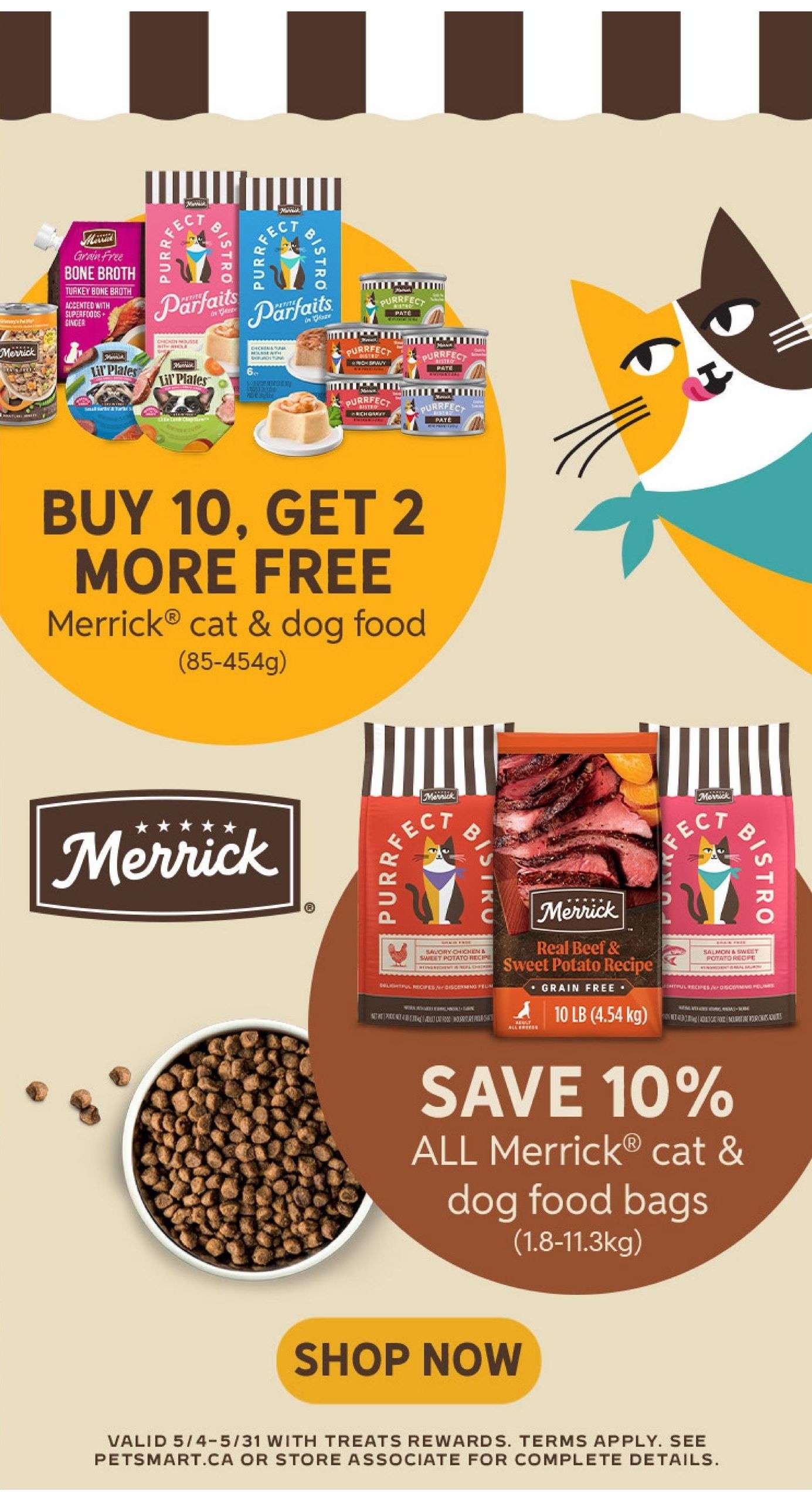 PetSmart flyer page 5 features a 'Buy 10, Get 2 More Free' offer on Merrick cat & dog food (85-454g). Pictured are various Merrick products including Purrfect Bistro pâté cans, Lil' Plates, and Grain Free Bone Broth. Also featured is a 'Save 10%' discount on ALL Merrick cat & dog food bags (1.8-11.3kg), including the Real Beef & Sweet Potato Recipe. A bowl of kibble is shown, along with the Merrick brand logo. The page includes a 'Shop Now' button and validity dates from May 4-31, redeemable with Treats Rewards.