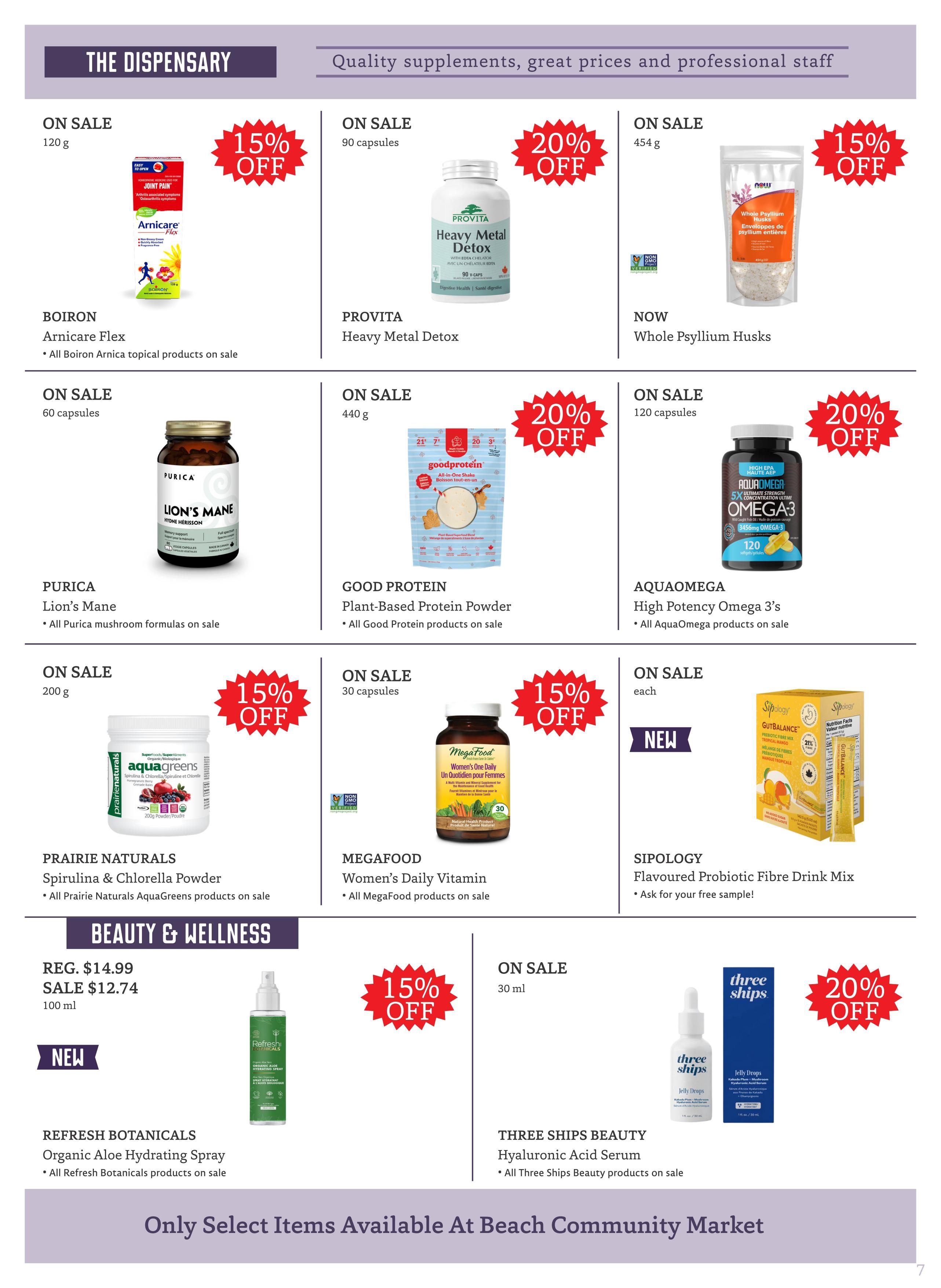 The Big Carrot flyer page 7, featuring 'The Dispensary' section with quality supplements. On sale: Boiron Arnicare Flex 120g with 15% off, Provita Heavy Metal Detox 90 capsules with 20% off, and NOW Whole Psyllium Husks 454g with 15% off. Also on sale: Purica Lion's Mane 60 capsules, Good Protein Plant-Based Protein Powder 440g with 20% off, and AquaOmega High Potency Omega 3's 120 capsules with 20% off. In the 'Beauty & Wellness' section, Prairie Naturals Spirulina & Chlorella Powder 200g is on sale with 15% off. MegaFood Women's Daily Vitamin 30 capsules is on sale with 15% off. Sipology Flavoured Probiotic Fibre Drink Mix is new and available. Refresh Botanicals Organic Aloe Hydrating Spray 100ml is on sale for $12.74 (regularly $14.99) and is a new item. Three Ships Beauty Hyaluronic Acid Serum 30ml is on sale with 20% off. Note: Only select items available at Beach Community Market.