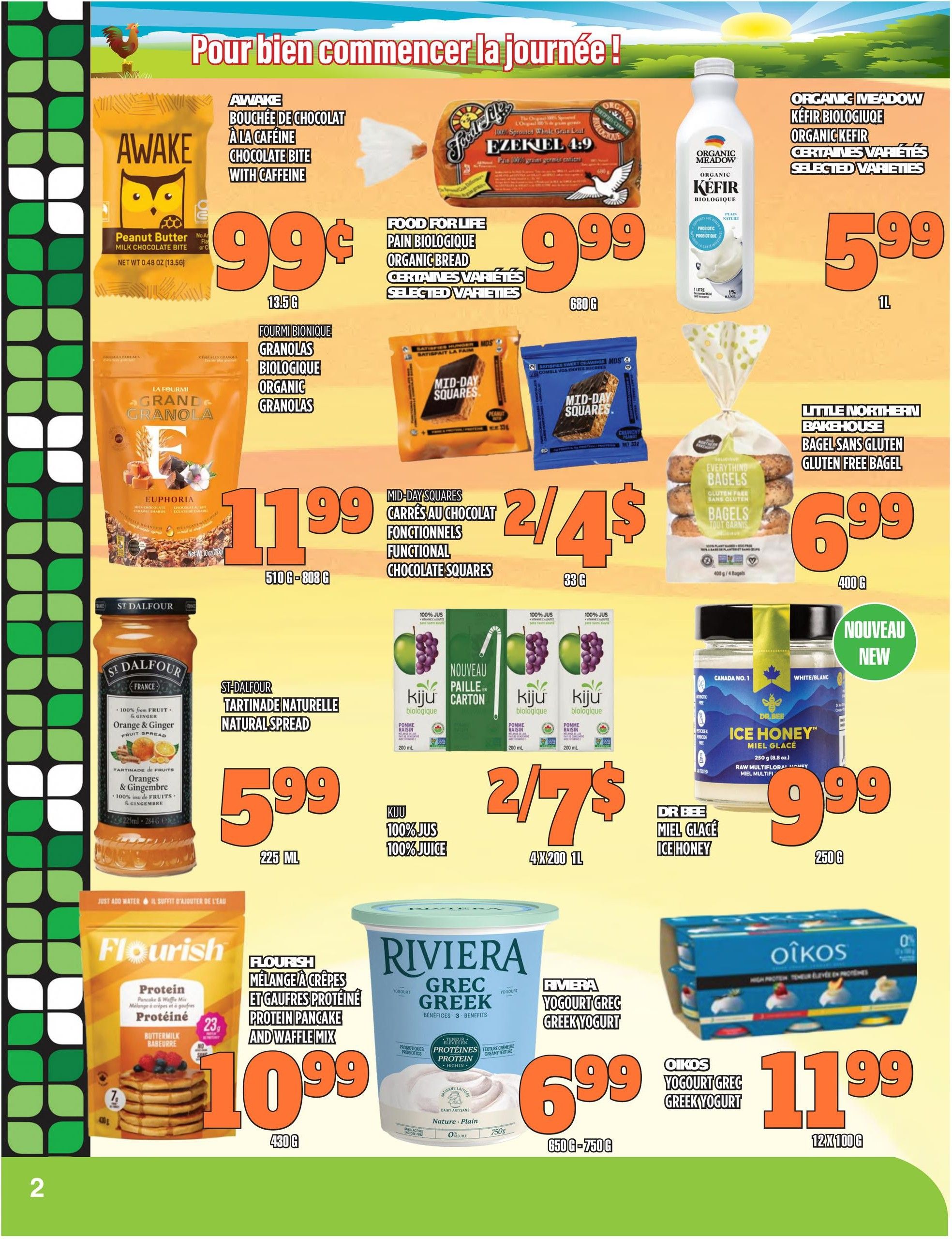Marches TAU flyer specials page 2. Features Awake Chocolate Bite with Caffeine for $0.99. Food for Life Organic Bread Ezekiel 4:9 for $9.99. Organic Meadow Organic Kefir for $5.99. La Fourmi Grand Granola for $11.99. Mid-Day Squares Functional Chocolate Squares 2 for $4. Little Northern Bakehouse Gluten-Free Bagels for $6.99. St. Dalfour Natural Spread Orange & Ginger for $5.99. Kiju 100% Juice 2 for $7. Dr Bee Ice Honey for $9.99. Flourish Protein Pancake and Waffle Mix for $10.99. Riviera Greek Yogurt for $6.99. Oikos High Protein Greek Yogurt for $11.99.