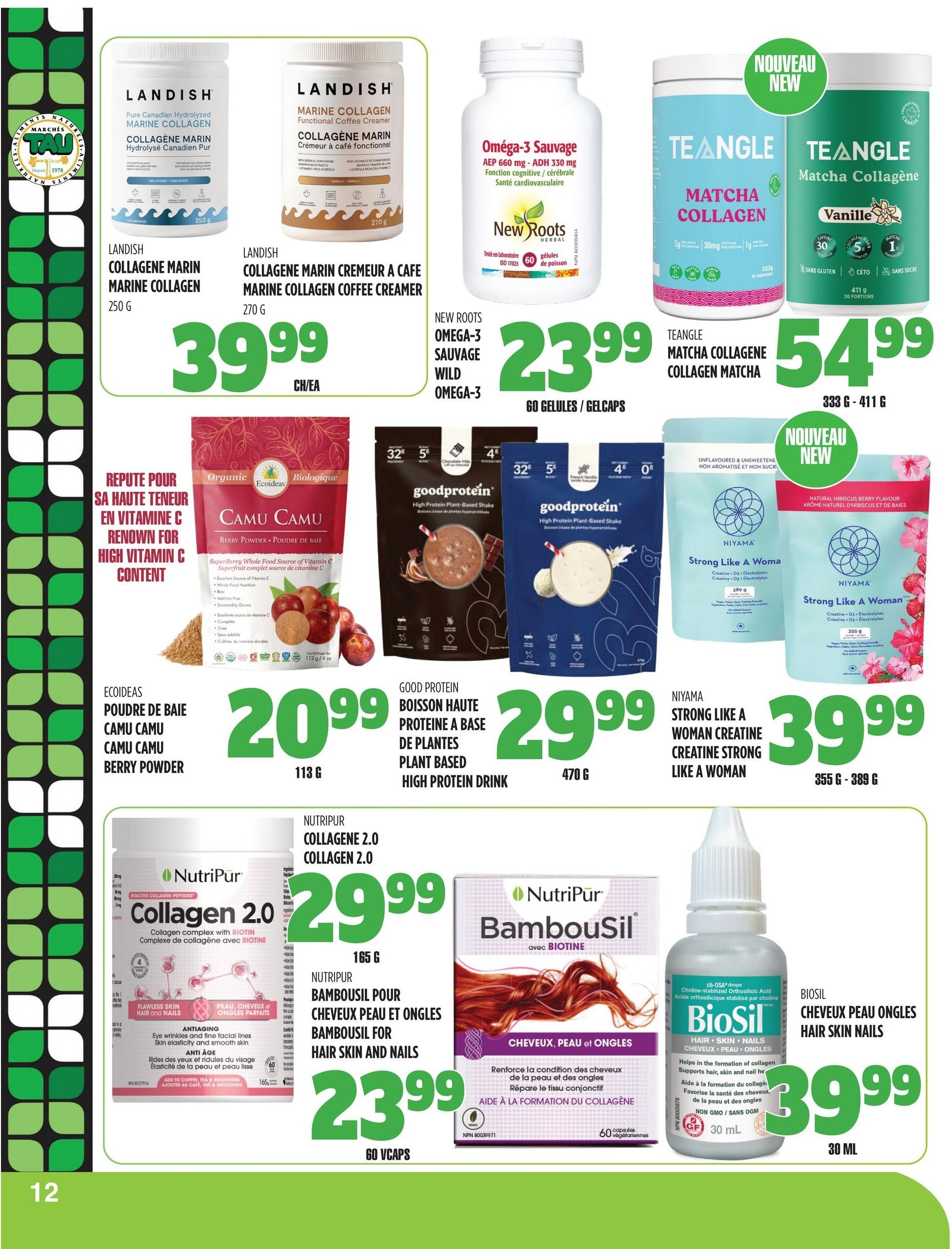 Marches TAU flyer page 12 features a variety of health and wellness products. Landish Pure Canadian Hydrolyzed Marine Collagen is $39.99 for 250g. Landish Marine Collagen Functional Coffee Creamer is also $39.99 for 270g. New Roots Wild Omega-3 60 capsules are $23.99. Teangle Matcha Collagene Matcha is available in Vanilla and Unflavoured, priced at $54.99 for 333g - 411g. Ecoideas Camu Camu Berry Powder, renowned for high Vitamin C content, is $20.99 for 113g. Good Protein Plant-Based High Protein Drink in Chocolate Milk and French Vanilla flavours is $29.99 for 470g. Niyama Strong Like a Woman Creatine in Natural Hibiscus Berry flavour is $39.99 for 355g - 389g. Nutripur Collagen 2.0 Complex with Biotin for flawless skin and hair is $29.99 for 165g. Nutripur Bambousil for Hair, Skin and Nails, with Biotin, is $23.99 for 60 Vcaps. Biosil Hair Skin Nails drops are $39.99 for 30 mL.
