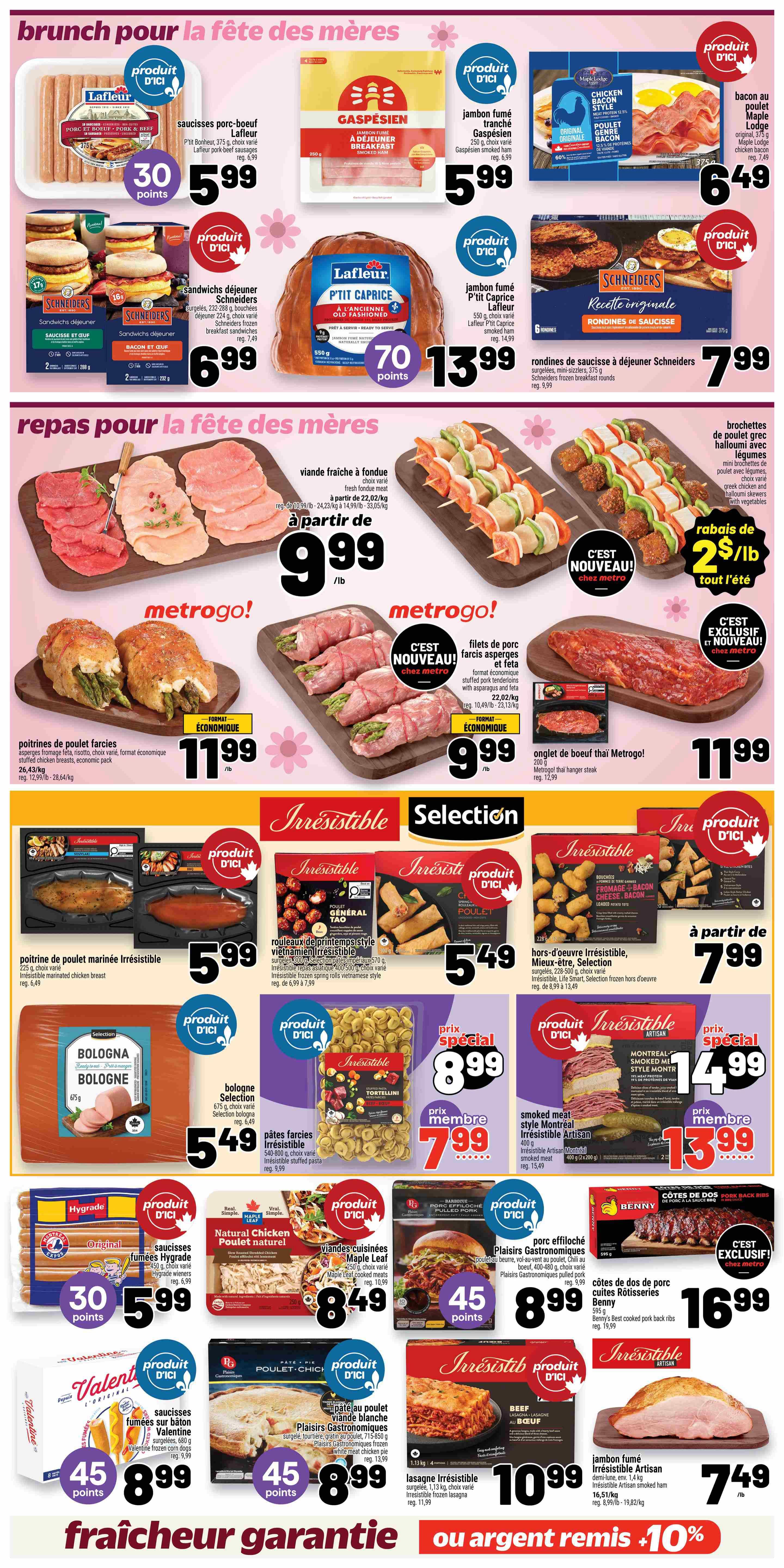 Metro weekly flyer specials page 8 features brunch and dinner ideas for Mother's Day. Brunch items include Lafleur pork and beef sausages for 30 points and $5.99, Gaspesien sliced smoked ham for $5.99, Maple Lodge chicken and bacon breakfast ham for $6.49, and Schneiders breakfast sandwiches for $6.99. For main meals, find Lafleur P'tit Caprice smoked ham for $13.99, Schneiders original sausage rounds for $7.99, fresh fondue beef for $9.99/lb, and Greek halloumi skewers with vegetables for $9.99/lb. Metro offers stuffed chicken breasts with asparagus and feta for $11.99 and pork tenderloin stuffed with asparagus and feta for $9.99. Irresistible brand products include marinated chicken breast for $5.99, Vietnamese frozen spring rolls for $5.49, selection bologna for $5.49, and stuffed pasta for $7.99. Other featured items are Maple Leaf natural chicken for $8.49, Benny's rotisserie pork back ribs for $16.99, Gastronomiques pulled pork for $8.99, and Irresistible frozen lasagna for $10.99. Also available are Irresistible Artisan Montreal smoked meat for $13.99 and artisan smoked ham for $7.49/lb.