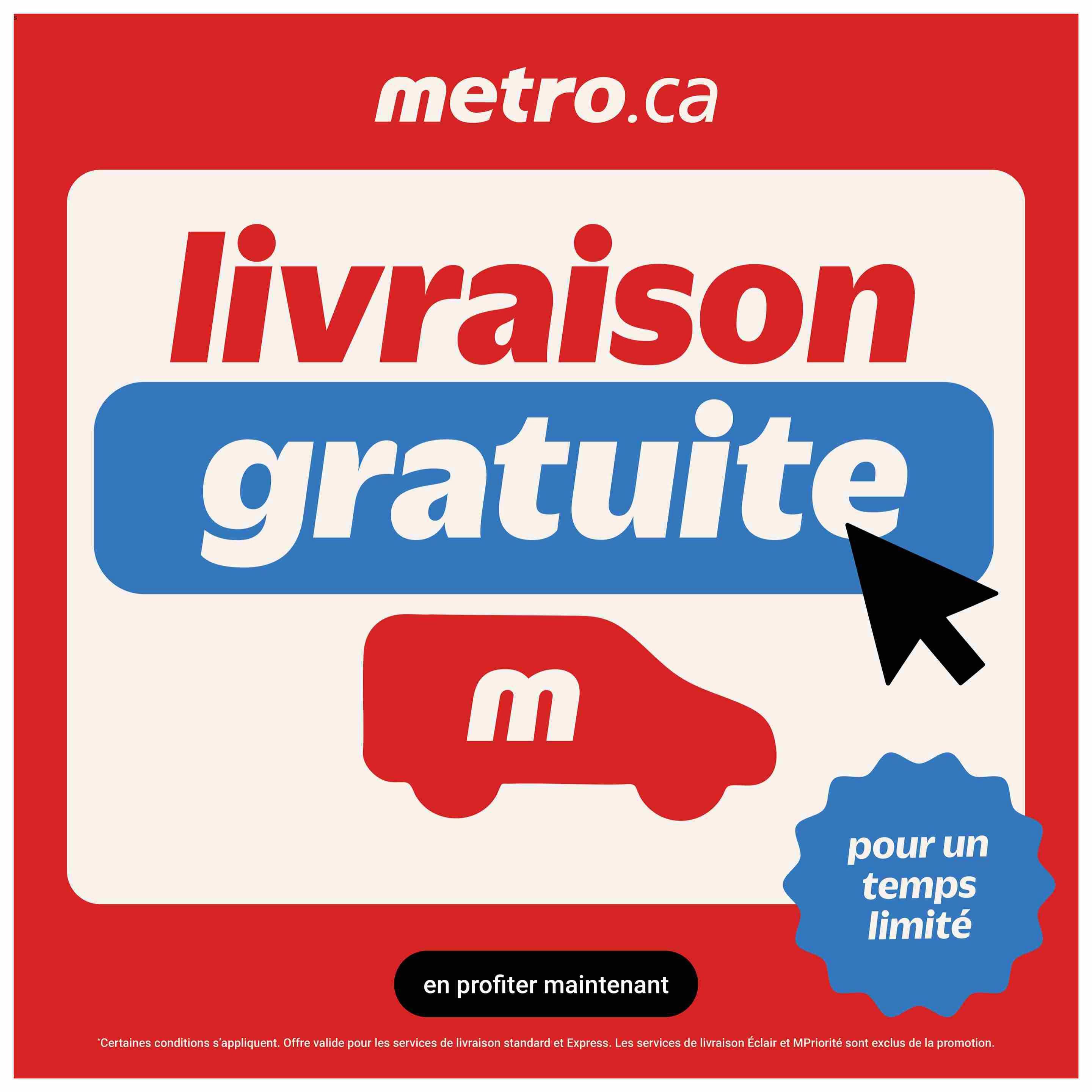 Metro.ca advertisement for free delivery for a limited time. The graphic features the Metro logo, a red delivery truck with an 'm' logo, and a cursor pointing towards the text 'livraison gratuite' (free delivery). Below, a button reads 'en profiter maintenant' (take advantage now). A blue starburst shape says 'pour un temps limité' (for a limited time). Small print at the bottom states that certain conditions apply and the offer is valid for standard and express delivery services, excluding Eclair and MPriority delivery services.