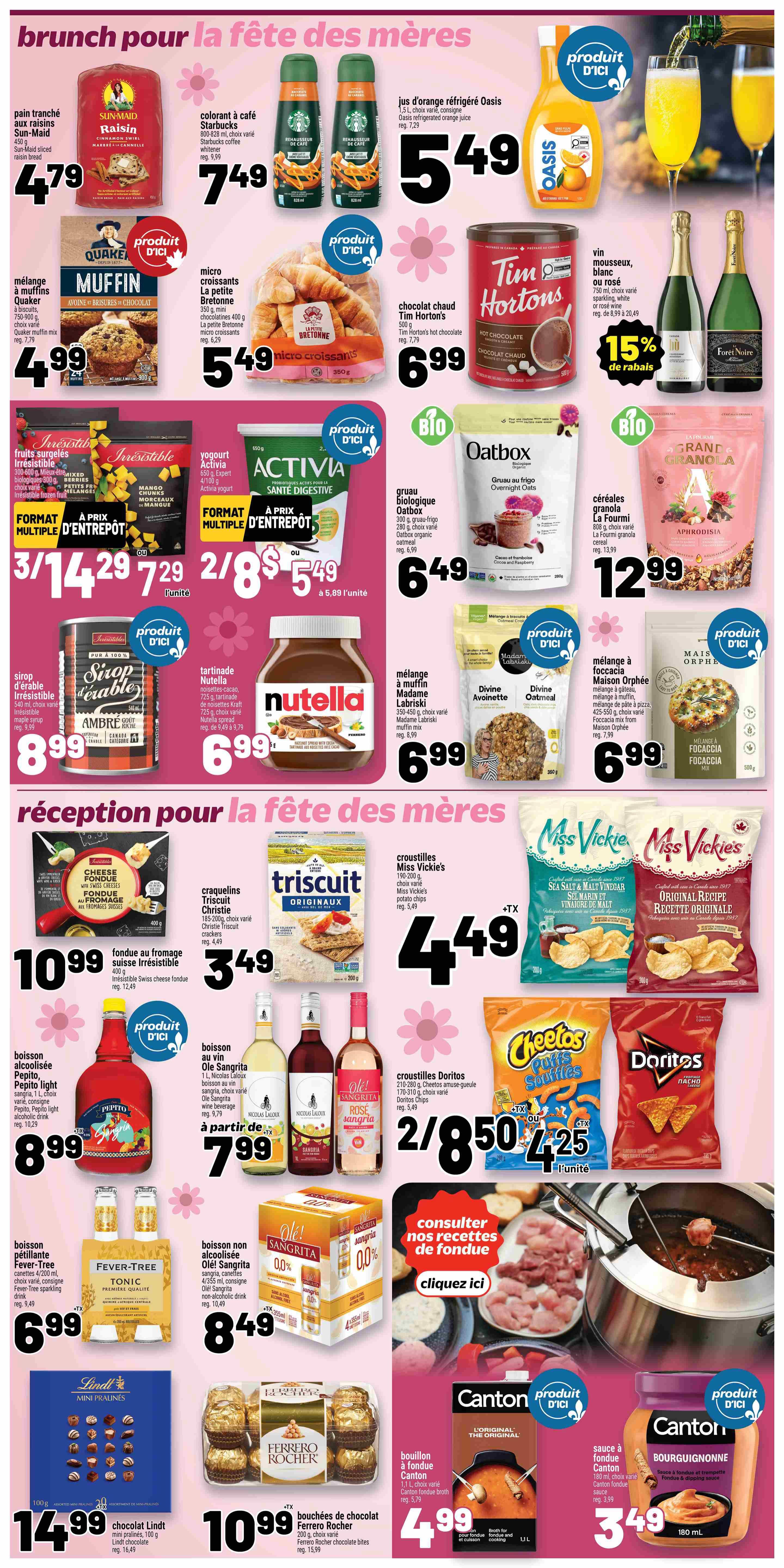 Metro Weekly Flyer Specials, Page 17. Featuring brunch and Mother's Day items. Offers include Sun-Maid sliced bread for $4.79, Starbucks cold brew coffee for $7.49, Oasis refrigerated orange juice for $5.49, and Quaker muffin mix for $4.99. Also available are La Petite Bretonne micro croissants for $5.49, Tim Hortons hot chocolate for $6.99, and 15% off Forest Nöel sparkling wine. Other deals include Irresistible frozen fruit for 2 for $7.29, Activia yogurt for 2 for $5.49, and Oatbox organic overnight oats for $6.49. Grand Granola cereal is $12.99. Irresistible syrup is $8.99, Nutella hazelnut spread is $6.99, and Madame Labriski muffin mix is $6.99. Divine Oatmeal is also $6.99. Maison Orphée focaccia mix is $6.99. For Mother's Day reception, Swiss cheese fondue is $10.99, Triscuit crackers are $3.49, and Miss Vickie's potato chips are $4.49. Pepito light alcoholic drink is $8.99. Nicolas Laloux wine and sangria are starting at $7.99. Ole! Sangria non-alcoholic drink is $8.49. Doritos chips are 2 for $8.50 or $4.25 each. Fever-Tree tonic is $6.99. Lindt mini pralines are $14.99, and Ferrero Rocher chocolate bites are $10.99. Canton fondue broth is $4.99 and Canton Bourguignonne sauce is $3.49. Consult recipes for fondue.