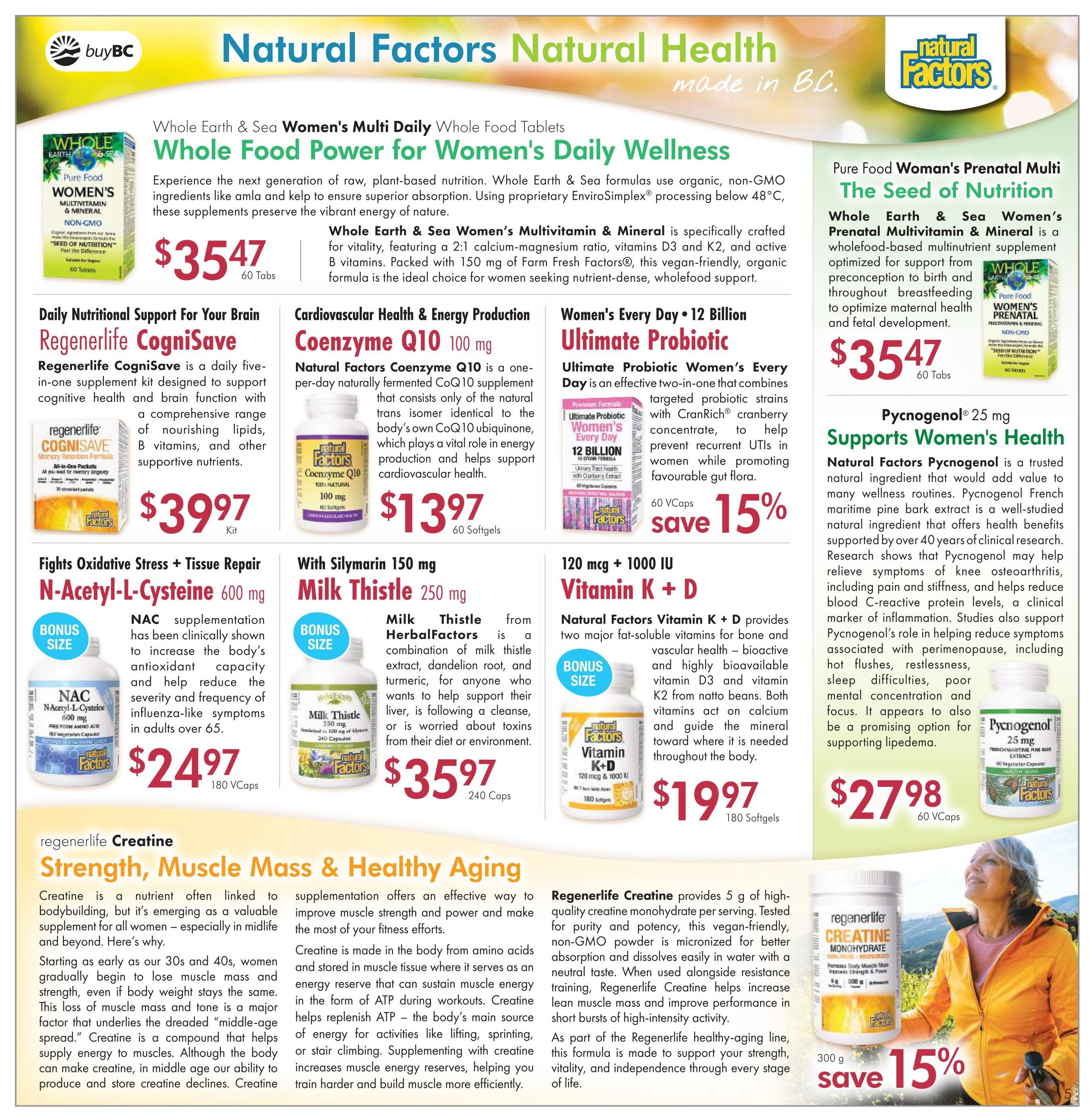 Lifestyle Markets flyer page 5 features a variety of health supplements. Whole Earth & Sea Women's Multi Daily Whole Food Tablets are $35.47 for 60 tabs. Pure Food Woman's Prenatal Multi The Seed of Nutrition is also $35.47 for 60 tabs. Regenerlife CogniSave, a daily five-in-one supplement kit for cognitive health, is $39.97 per kit. Natural Factors Coenzyme Q10 100 mg is $13.97 for 60 softgels. Ultimate Probiotic Women's Every Day 12 Billion is on sale with a 15% saving. N-Acetyl-L-Cysteine 600 mg is $24.97 for 180 Vcaps, with a bonus size. Milk Thistle 250 mg is $35.97 for 240 capsules. Natural Factors Vitamin K + D 120 mcg + 1000 IU is $19.97 for 180 softgels, with a bonus size. Pycnogenol 25 mg is $27.98 for 60 Vcaps. Regenerlife Creatine, for strength, muscle mass & healthy aging, is available in a 300 g size with a 15% saving.
