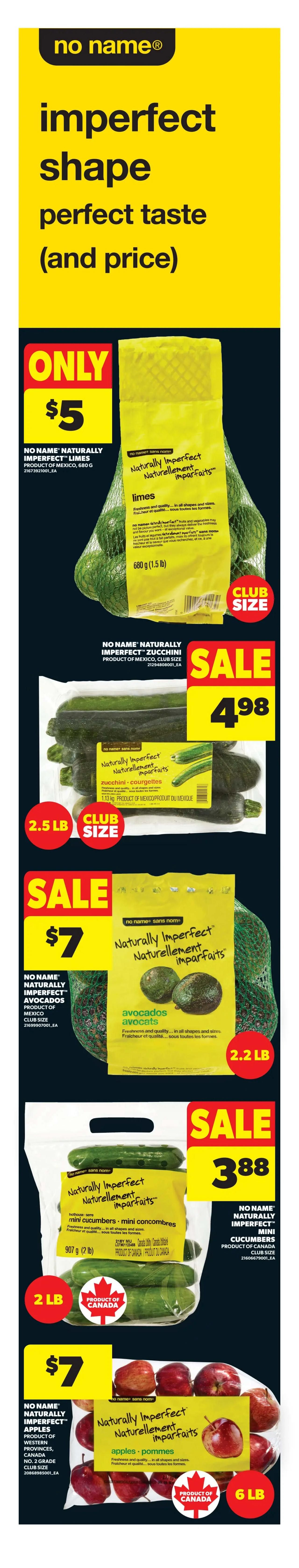 Real Canadian Superstore weekly flyer specials page 6 features 'no name' Naturally Imperfect produce. Get No Name Naturally Imperfect Limes, club size 680 g (1.5 lb), for only $5. Also on sale, No Name Naturally Imperfect Zucchini, 2.5 lb club size, for $4.98. No Name Naturally Imperfect Avocados, 2.2 lb club size, are on sale for $7. No Name Naturally Imperfect Mini Cucumbers, 907 g (2 lb), product of Canada, are on sale for $3.88. Finally, No Name Naturally Imperfect Apples, 6 lb bag, product of Western Provinces, Canada, are on sale for $7.