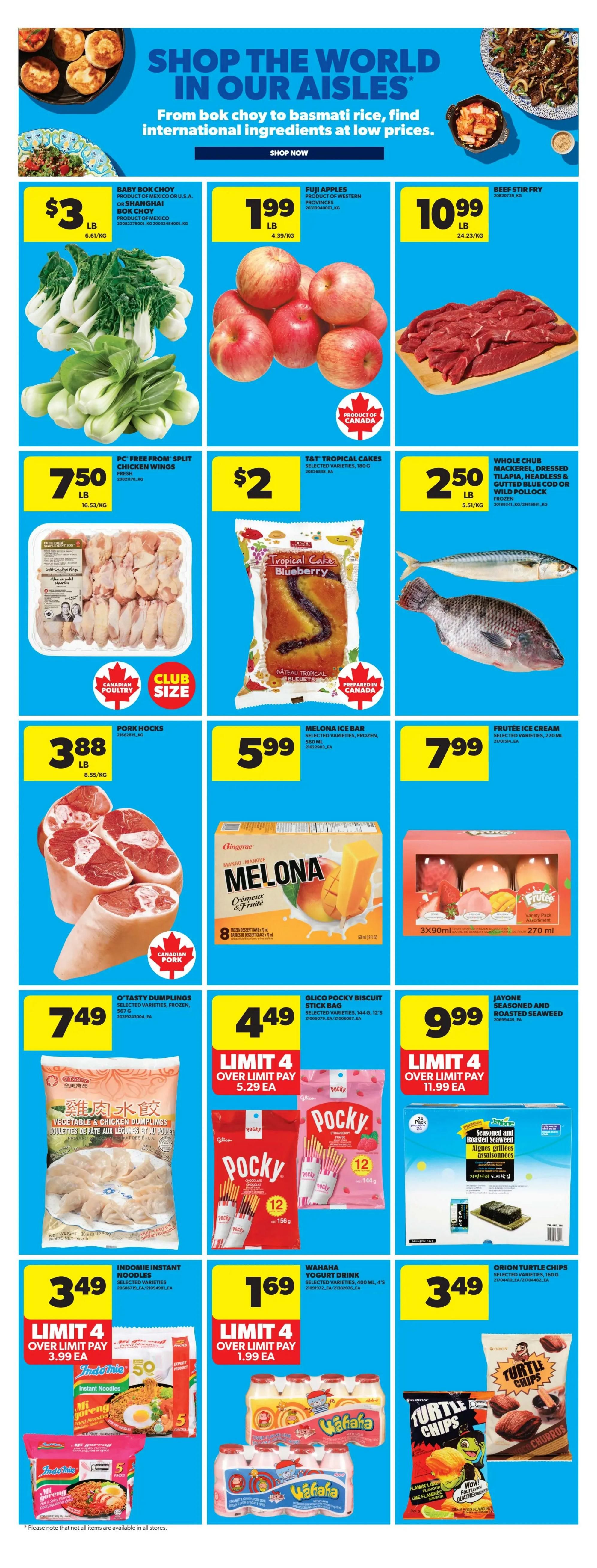 Real Canadian Superstore weekly flyer specials page 40. Featuring 'Shop the World in Our Aisles' with international ingredients. Products include Baby Bok Choy for $3/lb, Fuji Apples for $1.99/lb, and Beef Stir Fry for $10.99/lb. Also available are PC Free From Split Chicken Wings for $7.50/lb, T&T Tropical Cakes (Blueberry) for $2, and Whole Chub Mackerel, Dressed Tilapia, Headless & Gutted Blue Cod or Wild Pollock for $2.50/lb. Pork Hocks are $3.88/lb. Melona Ice Bars are $5.99, and Frutee Ice Cream is $7.99. O'Tasty Dumplings are $7.49. Glico Pocky Biscuit Stick Bags are $4.49 with a limit of 4, over limit pay $5.29 each. Jayone Seasoned and Roasted Seaweed is $9.99 with a limit of 4, over limit pay $11.99 each. Indomie Instant Noodles are $3.49 with a limit of 4, over limit pay $3.99 each. Wahaha Yogurt Drink is $1.69 with a limit of 4, over limit pay $1.99 each. Orion Turtle Chips are $3.49.