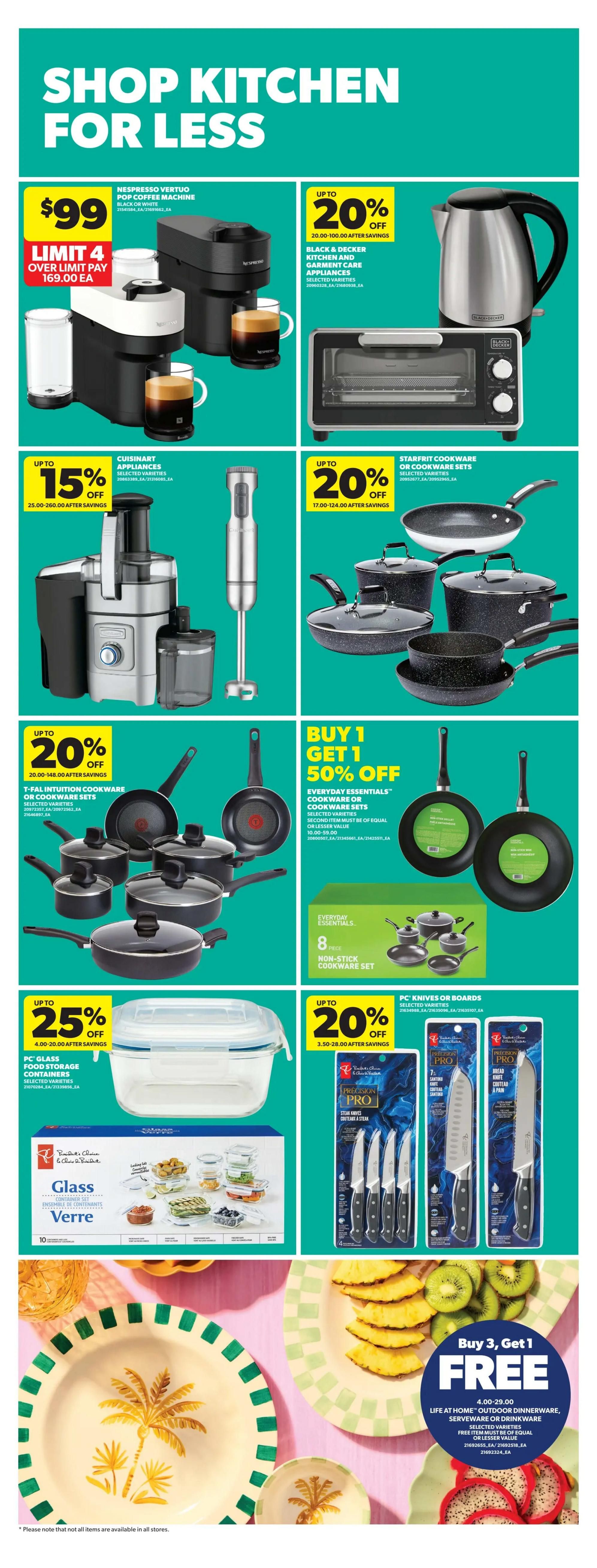 Real Canadian Superstore weekly flyer specials, Page 45, featuring kitchen items. Nespresso Vertuo Pop Coffee Machine is $99 with a limit of 4, originally $169.00 each. Black & Decker kitchen and garment care appliances are up to 20% off. Cuisinart appliances are up to 15% off, priced between $25.00-$260.00 after savings. Starfrit cookware or cookware sets are up to 20% off, priced between $17.00-$124.00 after savings. T-Fal Intuition cookware or cookware sets are up to 20% off, priced between $20.00-$148.00 after savings. Everyday Essentials cookware or cookware sets are on a Buy 1 Get 1 50% off promotion, with prices ranging from $10.00-$59.00. An 8-piece non-stick cookware set is also featured. PC Glass food storage containers are up to 25% off, priced between $4.00-$20.00 after savings. Precision Pro knives or boards are up to 20% off, priced between $3.50-$28.00 after savings. Life At Home outdoor dinnerware, serveware, or drinkware is Buy 3 Get 1 Free, with prices from $4.00-$29.00. Please note that not all items are available in all stores.