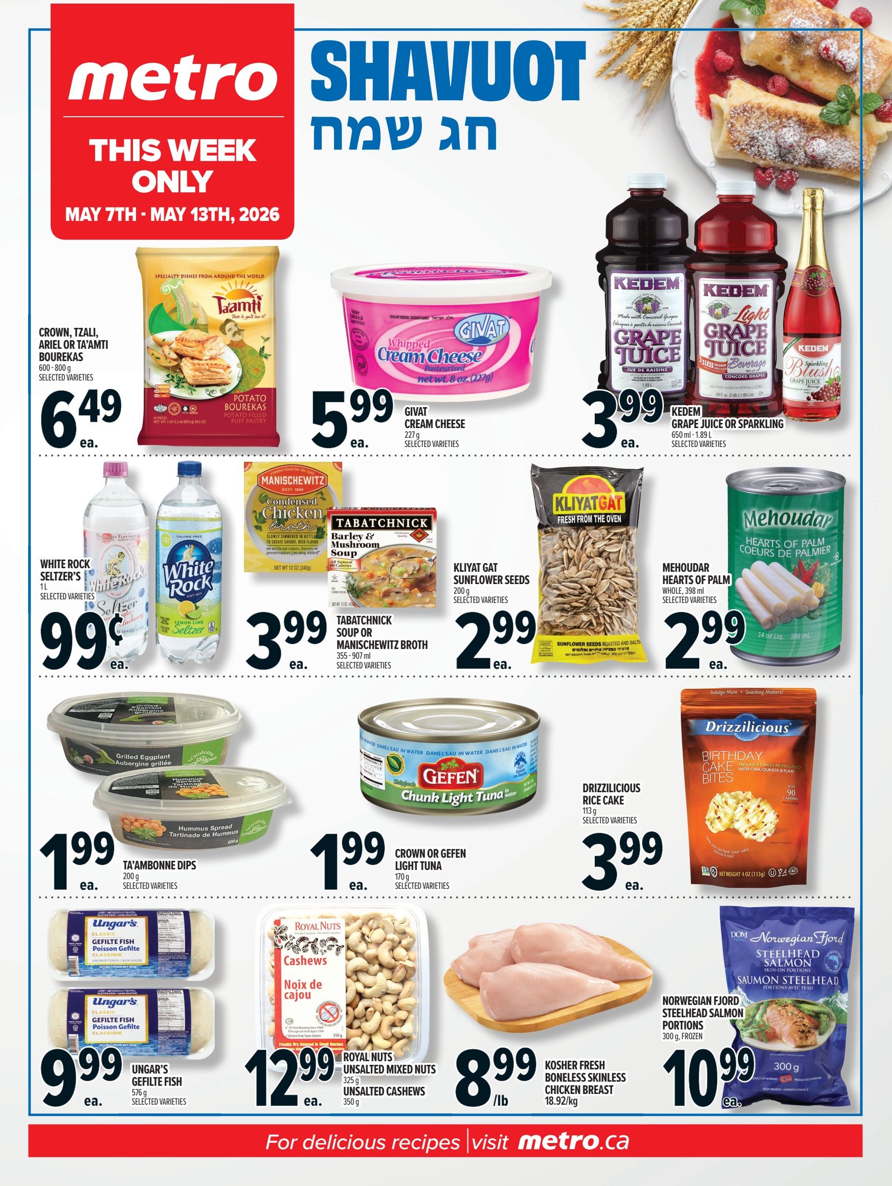 Metro flyer for Shavuot, valid May 7th - May 13th, 2026. Featured items include Crown, Tzali, Ariel or Ta'amti Bourekas for $6.49, Givat Whipped Cream Cheese for $5.99, and Kedem Grape Juice or Sparkling for $3.99. Also available are White Rock Seltzers for $0.99, Tabatchnick Soup or Manischewitz Broth for $3.99, Kliyat Gat Sunflower Seeds for $2.99, and Mehoudar Hearts of Palm for $2.99. On sale are Ta'ambonne Dips for $1.99, Gefen Chunk Light Tuna for $1.99, Drizzilicious Rice Cake for $3.99, Ungar's Gefilte Fish for $9.99, Royal Nuts Unsalted Mixed Nuts and Unsalted Cashews for $12.99, Kosher Fresh Boneless Skinless Chicken Breast for $8.99/lb, and Norwegian Fjord Steelhead Salmon Portions for $10.99.