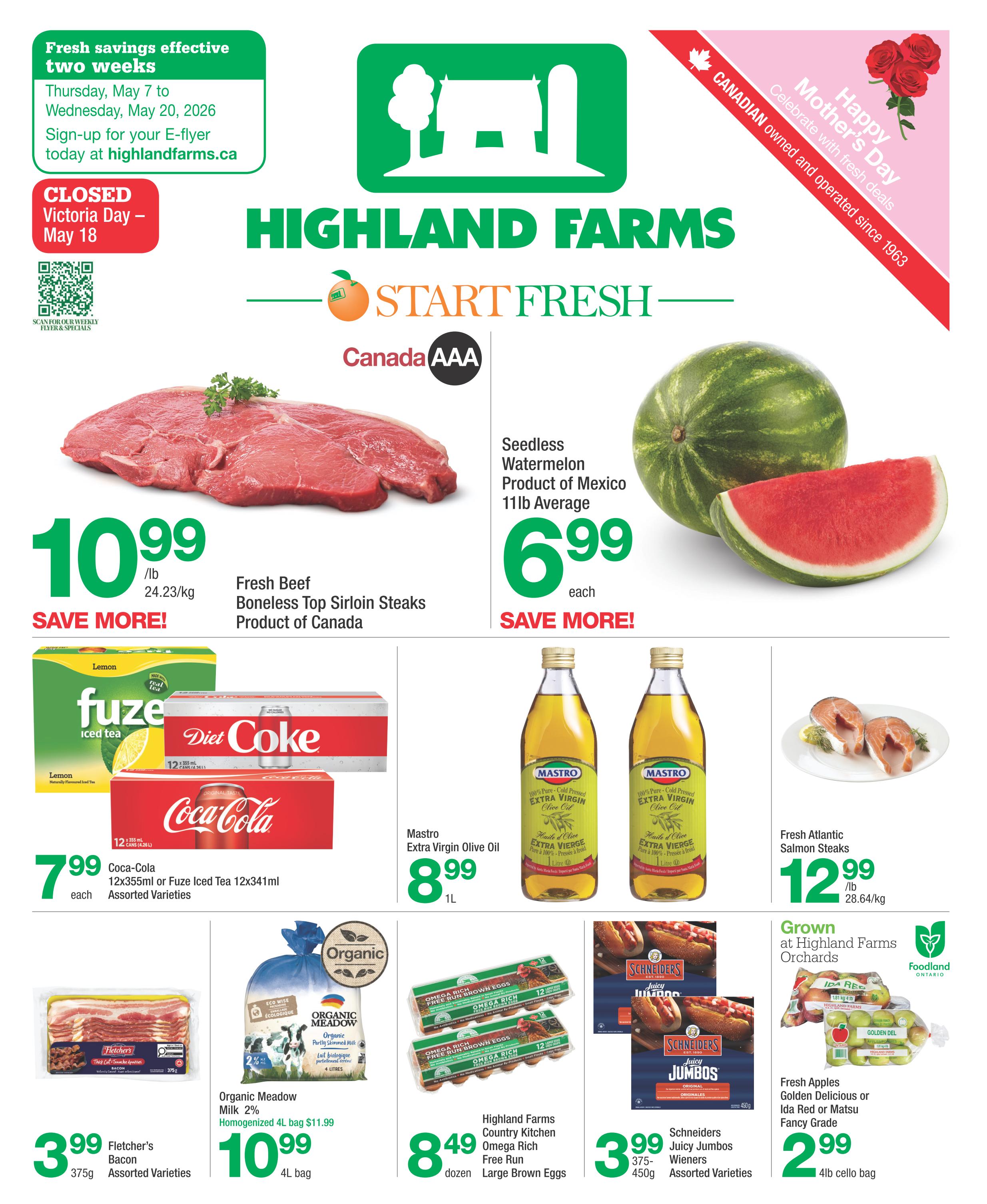 Highland Farms flyer specials valid from Thursday, May 7 to Wednesday, May 20, 2026. This page features Fresh Beef Boneless Top Sirloin Steaks from Canada for $10.99/lb. Also available is Seedless Watermelon from Mexico, 11lb average, for $6.99 each. Coca-Cola 12x355ml or Fuze Iced Tea 12x341ml (Assorted Varieties) are on sale for $7.99 each. Mastro Extra Virgin Olive Oil 1L is priced at $8.99. Fresh Atlantic Salmon Steaks are $12.99/lb. Fletcher's Bacon, 375g (Assorted Varieties), is $3.99. Organic Meadow Milk 2% Homogenized 4L bag is $10.99. Highland Farms Country Kitchen Omega Rich Free Run Large Brown Eggs (12 dozen) are $8.49. Schneiders Juicy Jumbos Wieners, 375-450g (Assorted Varieties), are $3.99. Fresh Apples, Golden Delicious or Ida Red or Matsu Fancy Grade, are $2.99 for a 4lb cello bag. The flyer also notes store closure for Victoria Day on May 18.