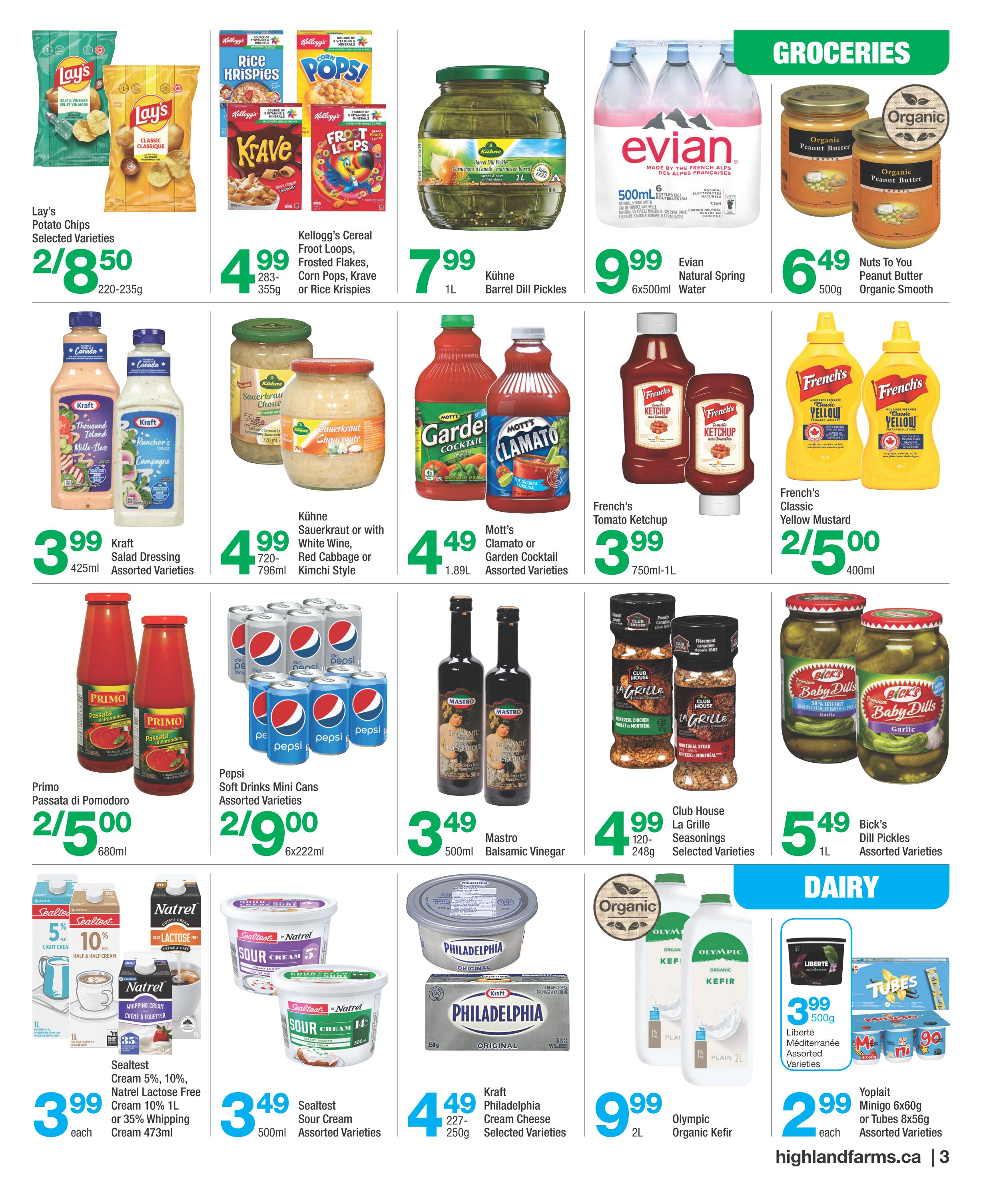 Highland Farms flyer page 3 featuring groceries and dairy. Offers include Lay's Potato Chips for 2/$8.50, Kellogg's Cereal (Froot Loops, Frosted Flakes, Corn Pops, Krave, Rice Krispies) for 4/$9.99, Kühne Barrel Dill Pickles for $7.99, and Evian Natural Spring Water 6x500ml for $9.99. Nuts To You Organic Peanut Butter (500g) is $6.49. Kraft Salad Dressing (425ml) is $3.99. Kühne Sauerkraut or White Wine, Red Cabbage, or Kimchi Style is 4/$4.99. Mott's Clamato or Garden Cocktail (1.89L) is $4.49. French's Tomato Ketchup (750ml-1L) is $3.99. French's Classic Yellow Mustard (400ml) is 2/$5.00. Primo Passata di Pomodoro (680ml) is 2/$5.00. Pepsi Soft Drinks Mini Cans (6x222ml) are 2/$9.00. Mastro Balsamic Vinegar (500ml) is $3.49. Club House La Grille Seasonings (120-248g) are $4.99. Bick's Dill Pickles (1L) are $5.49. Sealtest Cream 5%, 10%, Natrel Lactose Free Cream 10% (1L) or 35% Whipping Cream (473ml) is $3.99 each. Sealtest Sour Cream (500ml) is $3.49. Kraft Philadelphia Cream Cheese (227-250g) is $4.49. Olympic Organic Kefir (2L) is $9.99. Liberté Méditerranée (500g) is $3.99. Yoplait Minigo (6x60g) or Tubes (8x56g) are $2.99 each. Visit highlandfarms.ca.