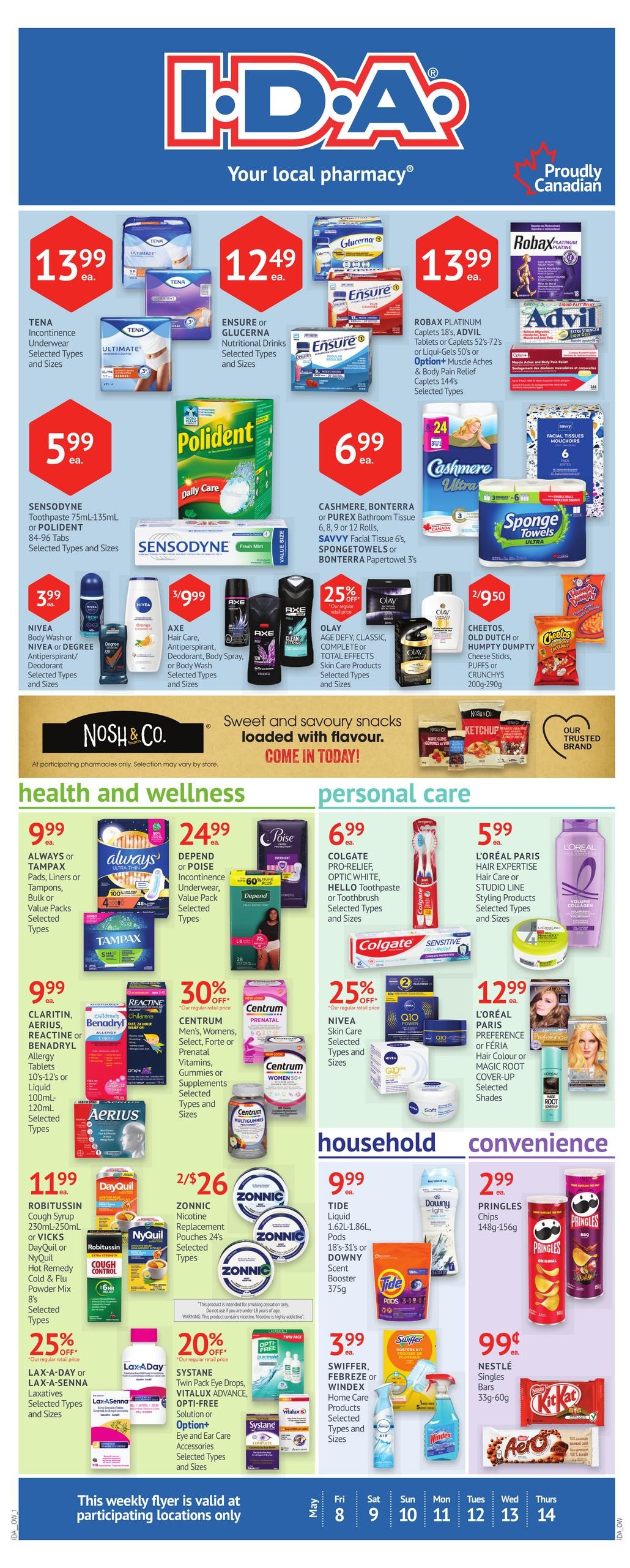 I.D.A. Pharmacy weekly flyer specials page 1. Featured products include TENA Underwear for $13.99, ENSURE or GLUCERNA Nutritional Drinks for $12.49, and ROBAX PLATINUM Caplets or ADVIL Tablets for $13.99. SENSODYNE Toothpaste or POLIDENT Denture Cleanser is $5.99. CASHMERE, BONTERRA or PUREX Bathroom Tissue, SAVVY Facial Tissue, SPONGECLEAN or SPONGECLEAN Towels are $6.99. NIVEA Body Wash or DEGREEE Antiperspirant/Deodorant is $3.99. AXE Hair Care, Antiperspirant, Deodorant, or Body Spray is 3 for $9.99. OLAY Age Defy, Classic, Complete or Total Effects Skin Care Products are 25% off. ALWAYS or TAMPAMAX Pads, Liners or Tampons are $9.99. DEPEND Incontinence Underwear is $24.99. Poise products are also featured. CLARITIN, AERIUS, REACTINE or BENADRYL Allergy Tablets are $9.99. CENTRUM Vitamins, Gummies or Supplements are 30% off. COLGATE Pro-Relief, Optic White, or HELLO Toothpaste or Toothbrush is $6.99. L'ORÉAL PARIS Hair Care or Studio Line Styling Products are $5.99. L'ORÉAL PARIS Preference or FÉRIA Hair Colour or Magic Root Cover-Up are $12.99. NIVEA Skin Care is 25% off. ROBITUSSIN Cough Syrup or VICKS DayQuil or NyQuil Hot Remedy Cold & Flu Powder Mix are $11.99. ZONNIC Nicotine Replacement Pouches are 2 for $26. LAX-A-DAY or LAX-A-SENNA Laxatives are 25% off. SYSTANE Twin Pack Eye Drops, VITALUX ADVANCE, OPTI-FREE Solution or Option+ Eye and Ear Care Accessories are 20% off. TIDE Liquid or DOWNY Scent Booster is $9.99. SWIFFER, FEBREZE or WINDEX Home Care Products are $3.99. PRINGLES Chips are $2.99. NESTLÉ Singles Bars are 99 cents. This weekly flyer is valid at participating locations only.