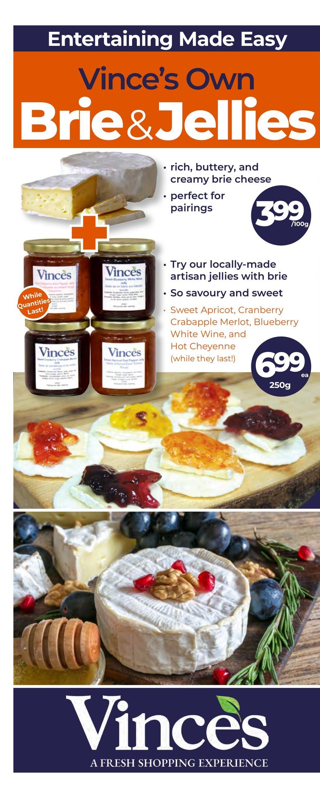 Vince's Market flyer page featuring 'Entertaining Made Easy: Vince's Own Brie & Jellies'. Showcases rich, buttery, and creamy brie cheese, perfect for pairings, priced at $3.99/100g. Also features locally-made artisan jellies in Sweet Apricot, Cranberry Crabapple Merlot, Blueberry White Wine, and Hot Cheyenne flavours, available while quantities last, priced at $6.99 each for 250g. The page includes images of brie cheese, jars of jelly, and brie bites topped with jelly.