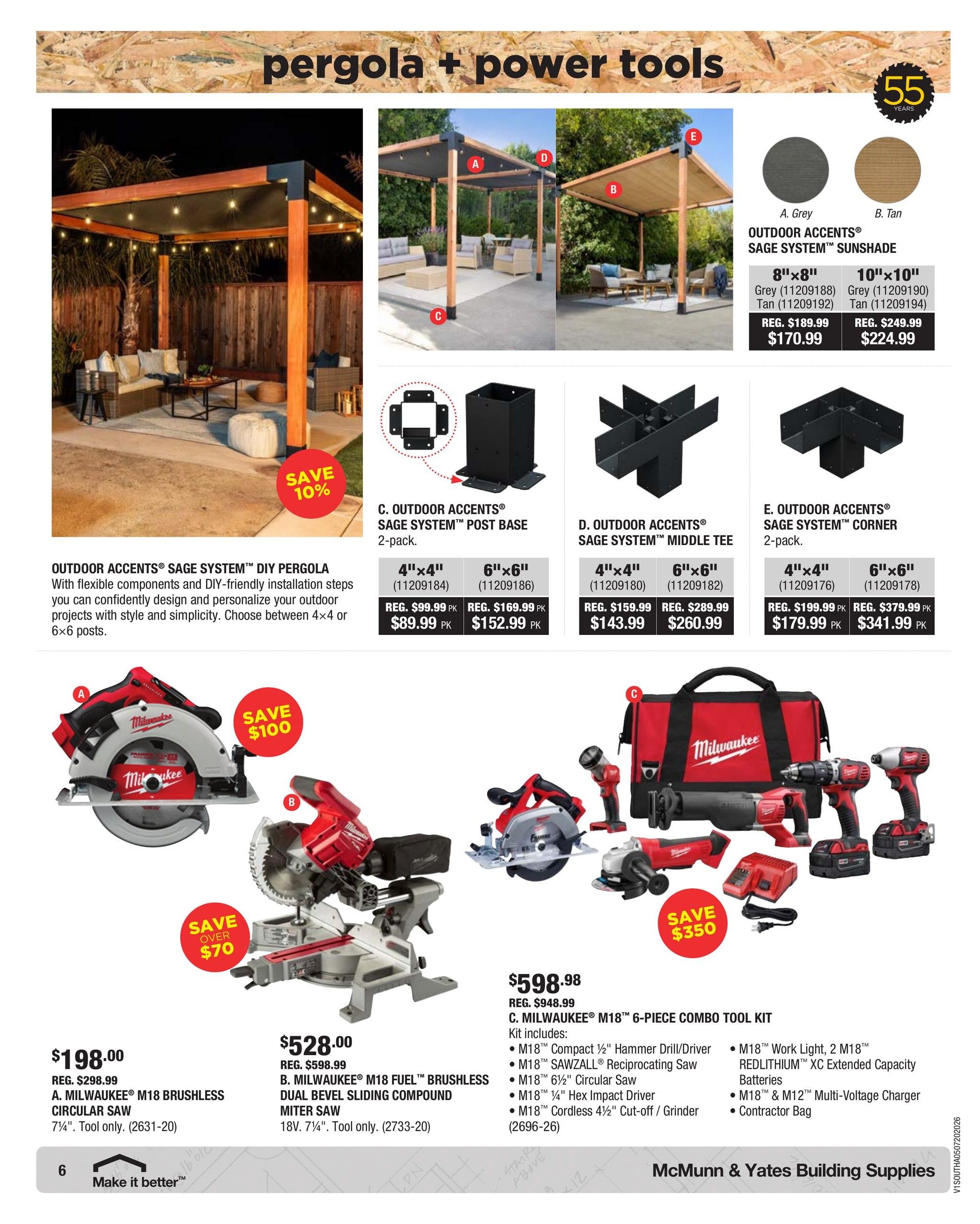 McMunn & Yates Building Supplies flyer page 6 features pergola and power tools. Outdoor Accents Sage System DIY Pergola is highlighted with a 10% saving. Outdoor Accents Sage System Sunshades are available in 8'x8' and 10'x10' sizes in Grey and Tan, with prices starting at $170.99. Outdoor Accents Sage System Post Bases are $89.99 for 4'x4' and $152.99 for 6'x6'. Outdoor Accents Sage System Middle Tees are $143.99 for 4'x4' and $260.99 for 6'x6'. Outdoor Accents Sage System Corners are $179.99 for 4'x4' and $341.99 for 6'x6'. Power tools include Milwaukee M18 Brushless Circular Saw for $198.00 (save $100), Milwaukee M18 Fuel Brushless Dual Bevel Sliding Compound Miter Saw for $528.00 (save $70), and a Milwaukee M18 6-piece Combo Tool Kit for $598.98 (save $350). The combo kit includes M18 Compact 1/2' Hammer Drill/Driver, M18 Sawzall Reciprocating Saw, M18 6 1/2' Circular Saw, M18 1/4' Hex Impact Driver, M18 Cordless 4 1/2' Cut-off / Grinder, M18 Work Light, M18 Redlithium XC Extended Capacity Batteries, M18 & M12 Multi-Voltage Charger, and a Contractor Bag.