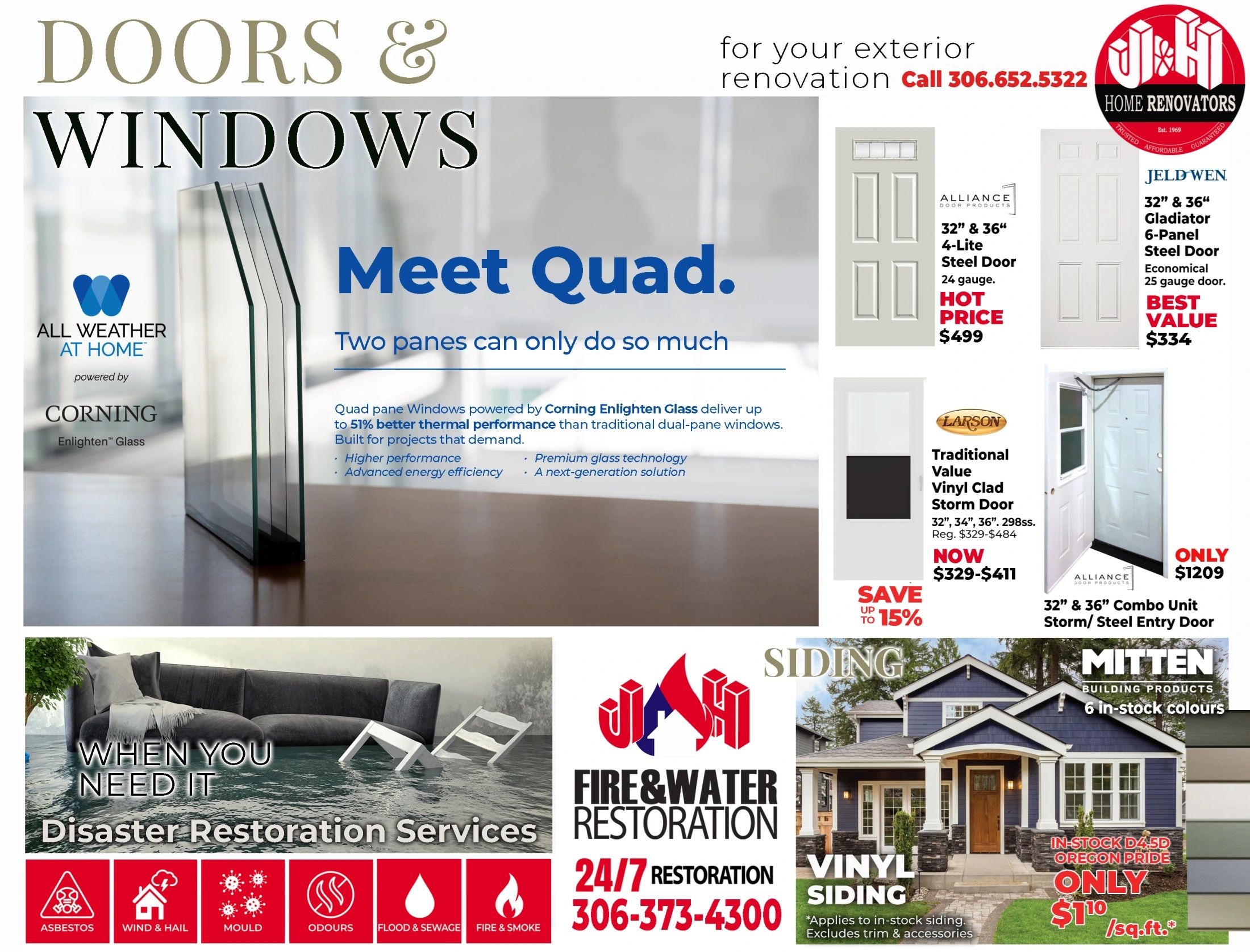 J&H Builder's Warehouse flyer specials page 4 features Doors & Windows, including Quad pane windows powered by Corning Enlighten Glass for better thermal performance. Featured doors include a 32' & 36' 4-Lite Steel Door for $499, a JELD-WEN 32' & 36' Gladiator 6-Panel Steel Door for $334, a Larson Traditional Value Vinyl Clad Storm Door with savings up to 15% now $329-$411, and a 32' & 36' Combo Unit Storm/Steel Entry Door for $1209. The page also highlights Disaster Restoration Services for Asbestos, Wind & Hail, Mould, Odours, Flood & Sewage, and Fire & Smoke, with 24/7 restoration available from Fire & Water Restoration at 306-373-4300. Additionally, Mitten Building Products Vinyl Siding in 6 in-stock colours is featured, with In-Stock D4.5D Oregon Pride Vinyl Siding available for only $1.10/sq.ft. (applies to in-stock siding, excludes trim & accessories).