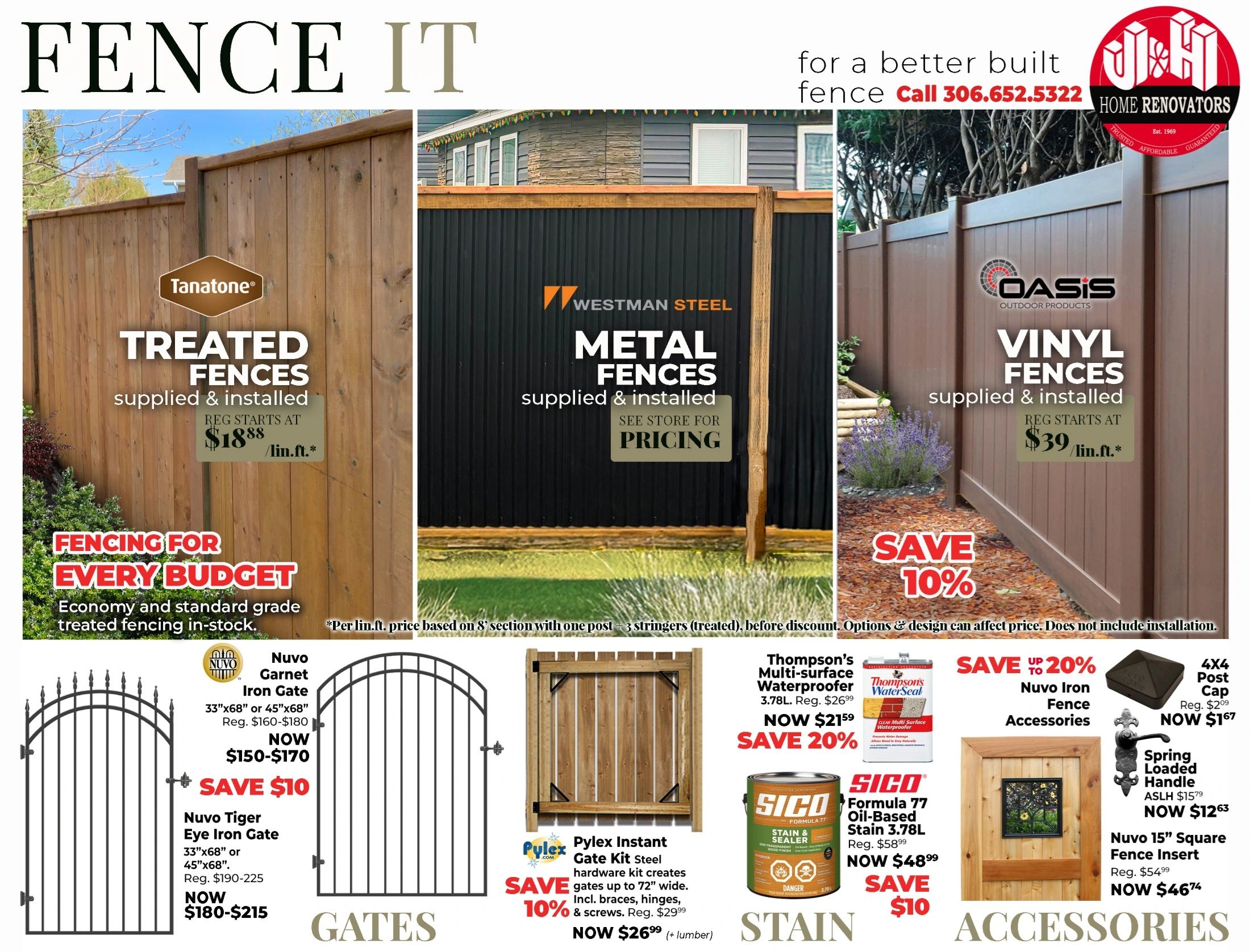 J&H Builder's Warehouse flyer specials page 5 features fencing options. Large images showcase Tanatone treated fences supplied & installed, starting at $18.88/lin.ft., and metal fences from Westman Steel, with pricing in-store. Oasis Outdoor Products vinyl fences are supplied & installed, starting at $39/lin.ft., with a 10% saving. The page also highlights 'Fencing for Every Budget' with economy and standard grade treated fencing. Featured gates include Nuvo Garnet Iron Gates, now $150-$170 (save $10), and Nuvo Tiger Eye Iron Gates, now $180-$215. Pylex Instant Gate Kit Steel hardware, which creates gates up to 72' wide, is on sale for $26.99 (+ lumber), a 10% saving. Thompson's Multi-surface Waterproofer (3.78L) is $21.59, saving 20% off the regular price of $26.99. SICO Formula 77 Oil-Based Stain & Sealer (3.78L) is now $48.99, a $10 saving off the regular price of $58.99. Accessories include Nuvo Iron Fence Accessories with up to 20% savings, a 4x4 Post Cap now $1.67 (regular $2.09), and a Spring Loaded Handle now $12.63 (regular $15.79). Also available is a Nuvo 15' Square Fence Insert, now $46.74 (regular $54.99).