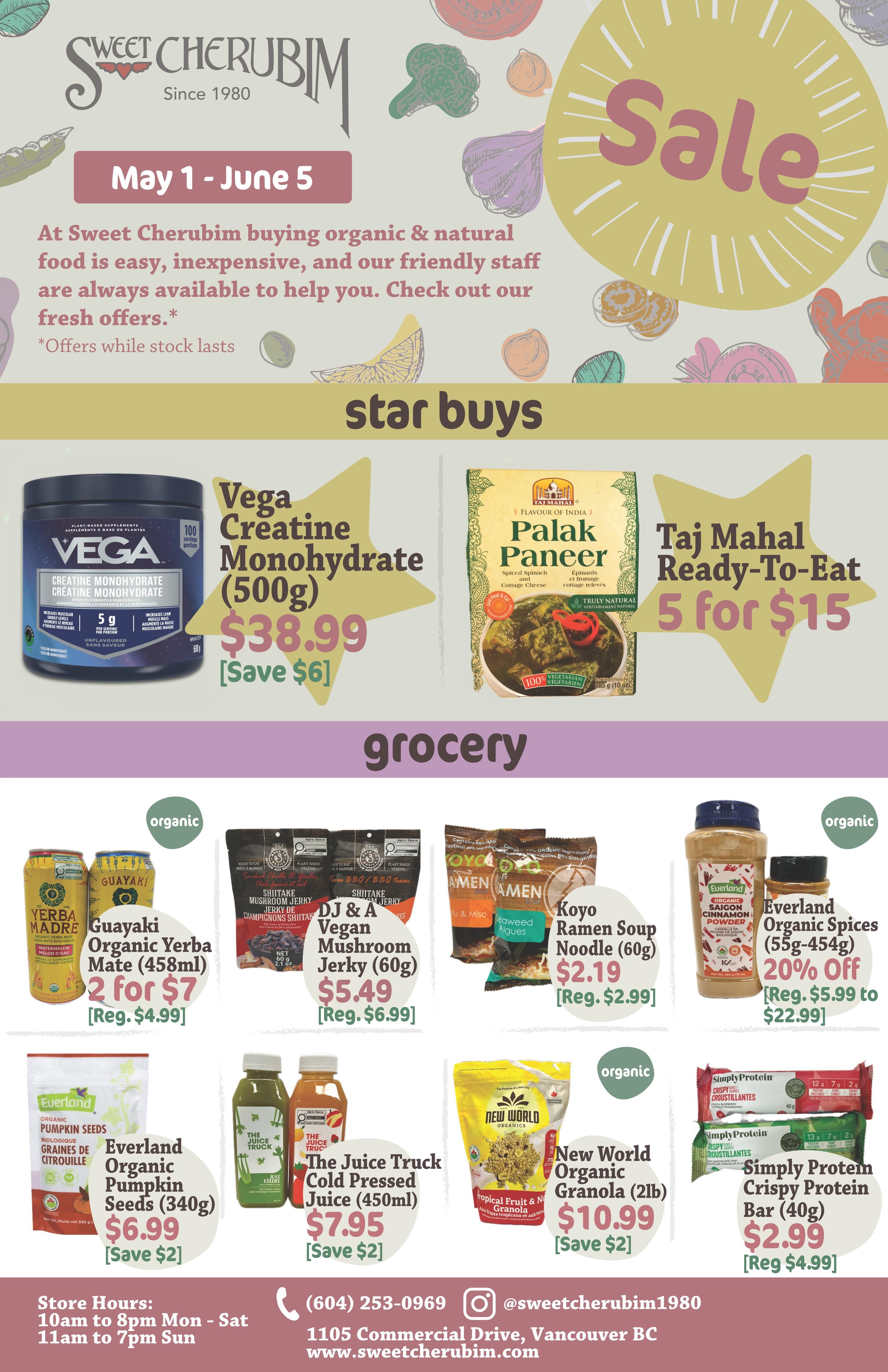 Sweet Cherubim flyer for May 1 - June 5 featuring organic and natural food specials. Star buys include Vega Creatine Monohydrate (500g) for $38.99, saving $6, and Taj Mahal Ready-To-Eat Palak Paneer for 5 for $15. Grocery section highlights include Guayaki Organic Yerba Mate (458ml) at 2 for $7 (regular $4.99 each), DJ & A Vegan Mushroom Jerky (60g) for $5.49 (regular $6.99), Koyo Ramen Soup Noodle (60g) for $2.19 (regular $2.99), and Everland Organic Spices (55g-454g) at 20% off, with prices ranging from $5.99 to $22.99. Also featured are Everland Organic Pumpkin Seeds (340g) for $6.99 (save $2), The Juice Truck Cold Pressed Juice (450ml) for $7.95 (save $2), New World Organic Granola (2lb) for $10.99 (save $2), and Simply Protein Crispy Protein Bar (40g) for $2.99 (regular $4.99). Store hours are 10am to 8pm Mon-Sat and 11am to 7pm Sun. Contact number is (604) 253-0969 and website is www.sweetcherubim.com.