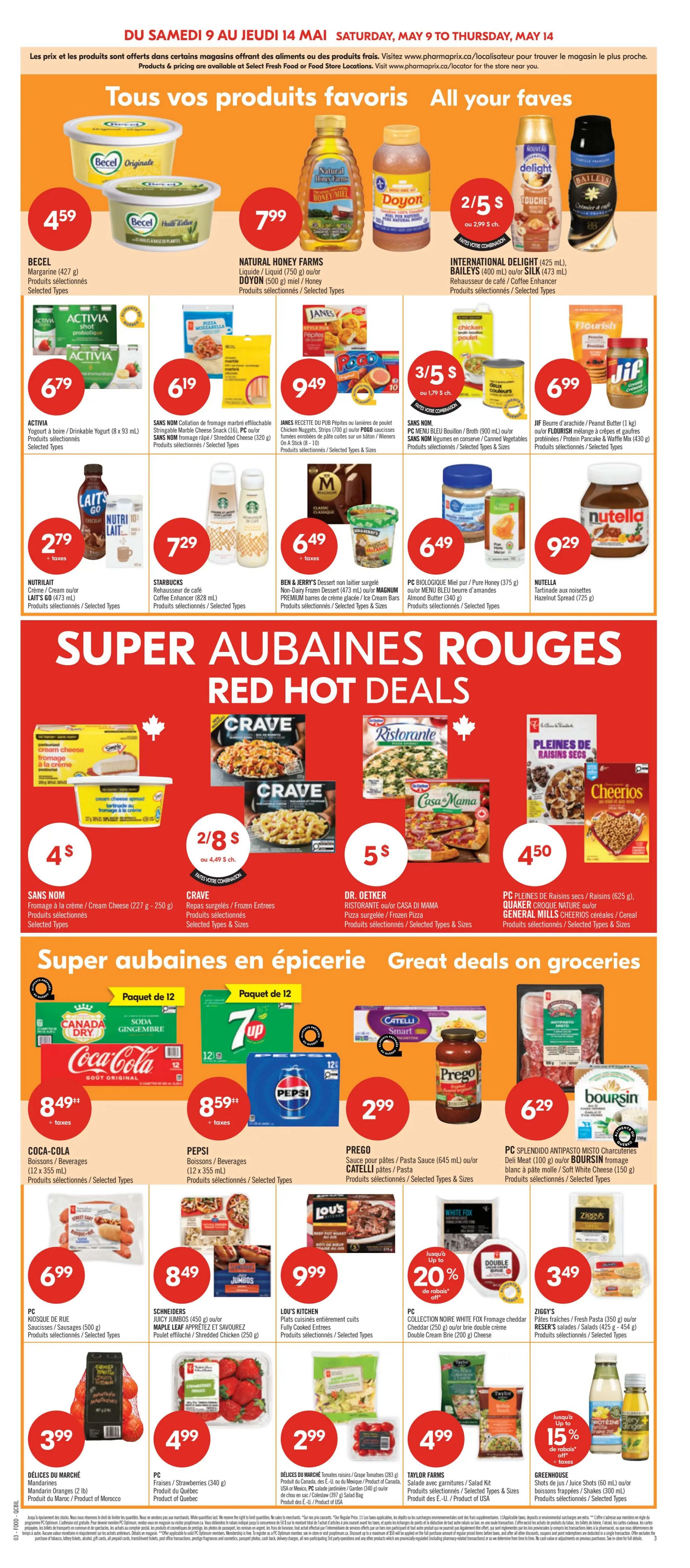 Pharmaprix Weekly Flyer Specials Page 9. Featuring 'All Your Faves' with Becel Margarine for $4.59, Natural Honey Farms Liquid/Honey for $7.99, and International Delight Coffee Enhancer for $2.50 for 2. Also showing Activia Drinkable Yogurt for $6.79, Shredded Cheese for $6.19, and Janes Chicken Nuggets/Strips for $9.49. Nutritiait Lait's Go! Creamer for $2.79, Starbucks Coffee Enhancer for $7.29, Ben & Jerry's Non-Dairy Frozen Dessert for $6.49, and PC Milk/Pure Honey for $6.49. Nutella Hazelnut Spread is $9.29. 'Super Hot Deals' include Crave Frozen Entrees for $4.00, Ristorante or Casa Di Mama Frozen Pizza for $5.00, and PC Pleines De Raisins Secs/Cheerios for $4.50. Grocery deals feature Coca-Cola Beverages (12 x 355 mL) for $8.49, Pepsi Beverages (12 x 355 mL) for $8.59, Prego Pasta Sauce or Catelli Pasta for $2.99, and PC Splendido Antipasto Misto Charcuterie or Boursin Cheese for $6.29. Other deals include PC Kiosque de Rue Sausages for $6.99, Schneiders Maple Leaf Breakfast Sausages for $8.49, Lou's Kitchen Frozen Entrees for $9.99, PC Collection Noire White Fox Cheddar or Double Cream Brie for up to 20% off, and Ziggy's Fresh Pasta or Reserve Salads for $3.49. Produce includes Delices du Marche Mandarins for $3.99, PC Strawberries for $4.99, Delices du Marche Tomatoes or Grape Tomatoes for $2.99, and Taylor Farms Salad Kits for $4.99. Greenhouse Shots of Juice or Shakes are up to 15% off.