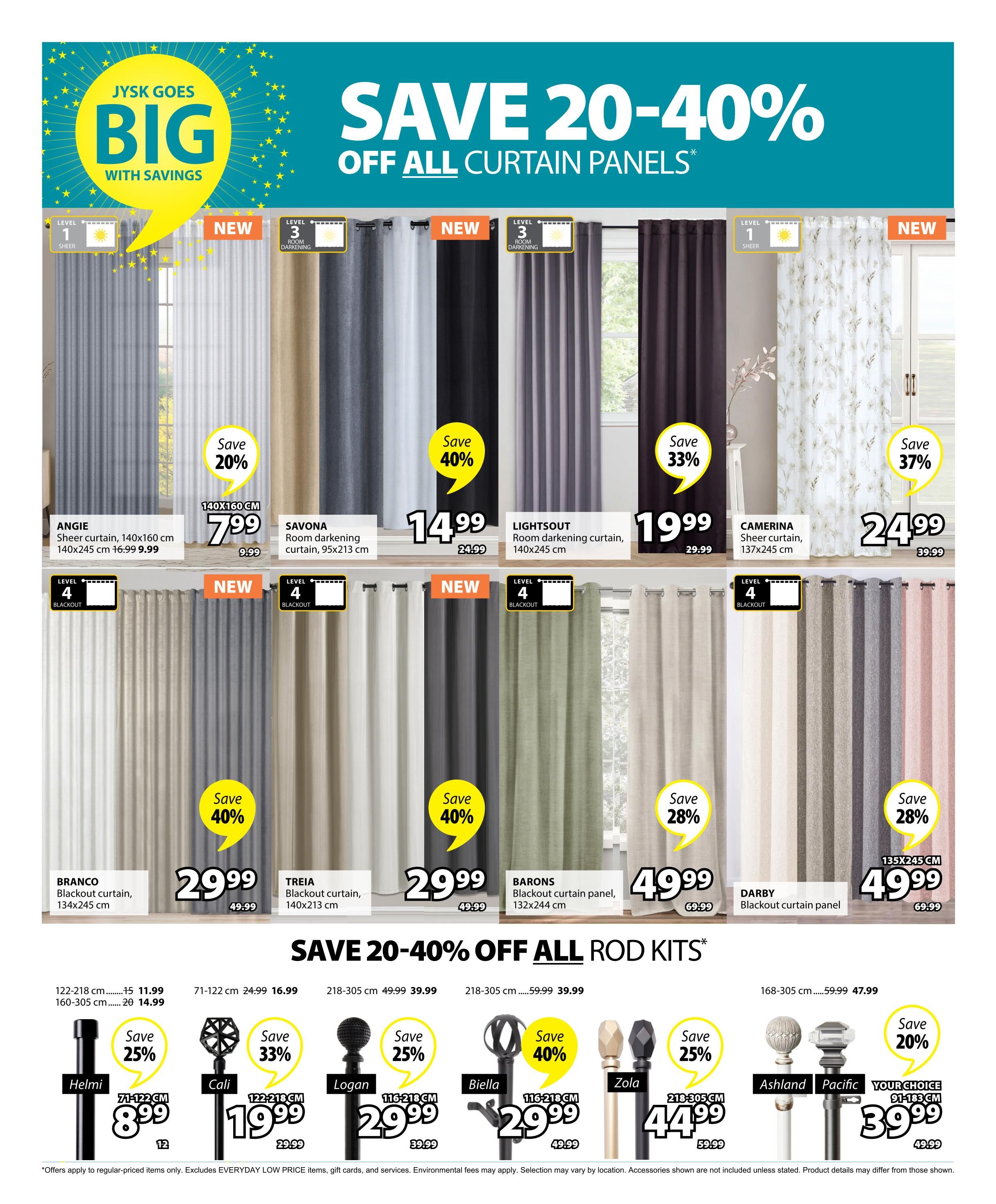 Jysk flyer page 21 featuring 'Save 20-40% Off All Curtain Panels'. Products include Angie sheer curtain, 140x160 cm, on sale for $7.99 (originally $9.99), saving 20%. Savona room darkening curtain, 95x213 cm, is $14.99 (originally $24.99), saving 40%. Lightsout room darkening curtain, 140x245 cm, is $19.99 (originally $29.99), saving 33%. Camerina sheer curtain, 137x245 cm, is $24.99 (originally $39.99), saving 37%. Also featured are Branco blackout curtain, 134x245 cm, for $29.99 (originally $49.99), saving 40%. Treia blackout curtain, 140x213 cm, is $29.99 (originally $49.99), saving 40%. Barons blackout curtain panel, 132x244 cm, is $49.99 (originally $69.99), saving 28%. Darby blackout curtain panel, 135x245 cm, is $49.99 (originally $69.99), saving 28%. The page also advertises 'Save 20-40% Off All Rod Kits'. Featured rod kits include Helmi for $8.99 (originally $11.99), saving 25%. Cali rod kit for $19.99 (originally $29.99), saving 33%. Logan rod kit for $29.99 (originally $39.99), saving 25%. Biella rod kit for $29.99 (originally $49.99), saving 40%. Zola rod kit for $44.99 (originally $59.99), saving 25%. Ashland and Pacific rod kits are available for your choice at $39.99 (originally $49.99), saving 20%.
