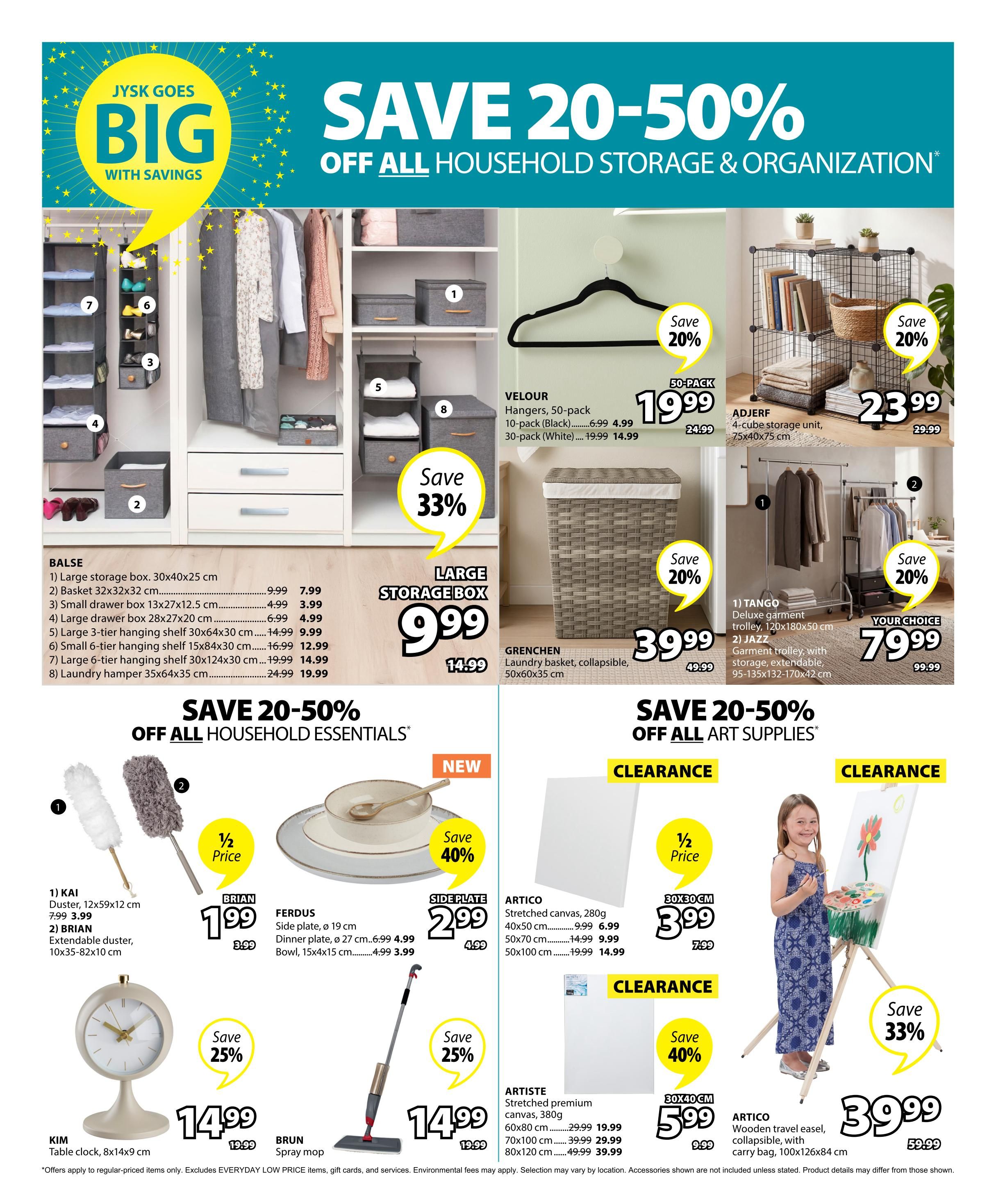 Jysk flyer page 27 features savings of 20-50% off household storage and organization. Featured items include the BALSE storage solutions with a large storage box for $7.99, small drawer boxes for $3.99, and a laundry hamper for $19.99. VELOUR hangers are on sale, with a 50-pack for $19.99. The GRENCHEN collapsible laundry basket is $39.99. The ADJERF 4-cube storage unit is $23.99. Also available are TANGO deluxe garment trolleys and JAZZ garment trolleys for $79.99. Savings of 20-50% off all household essentials are highlighted, including KAI dusters at 1/2 price for $1.99 and BRUN spray mops for $14.99. FERDUS side plates are $2.99 and bowls are $3.99. ARTICO stretched canvases are on clearance, with a 30x30 cm size for $3.99, and ARTISTE stretched premium canvases are on clearance with a 30x40 cm size for $5.99. An ARTICO wooden travel easel with a carry bag is $39.99.