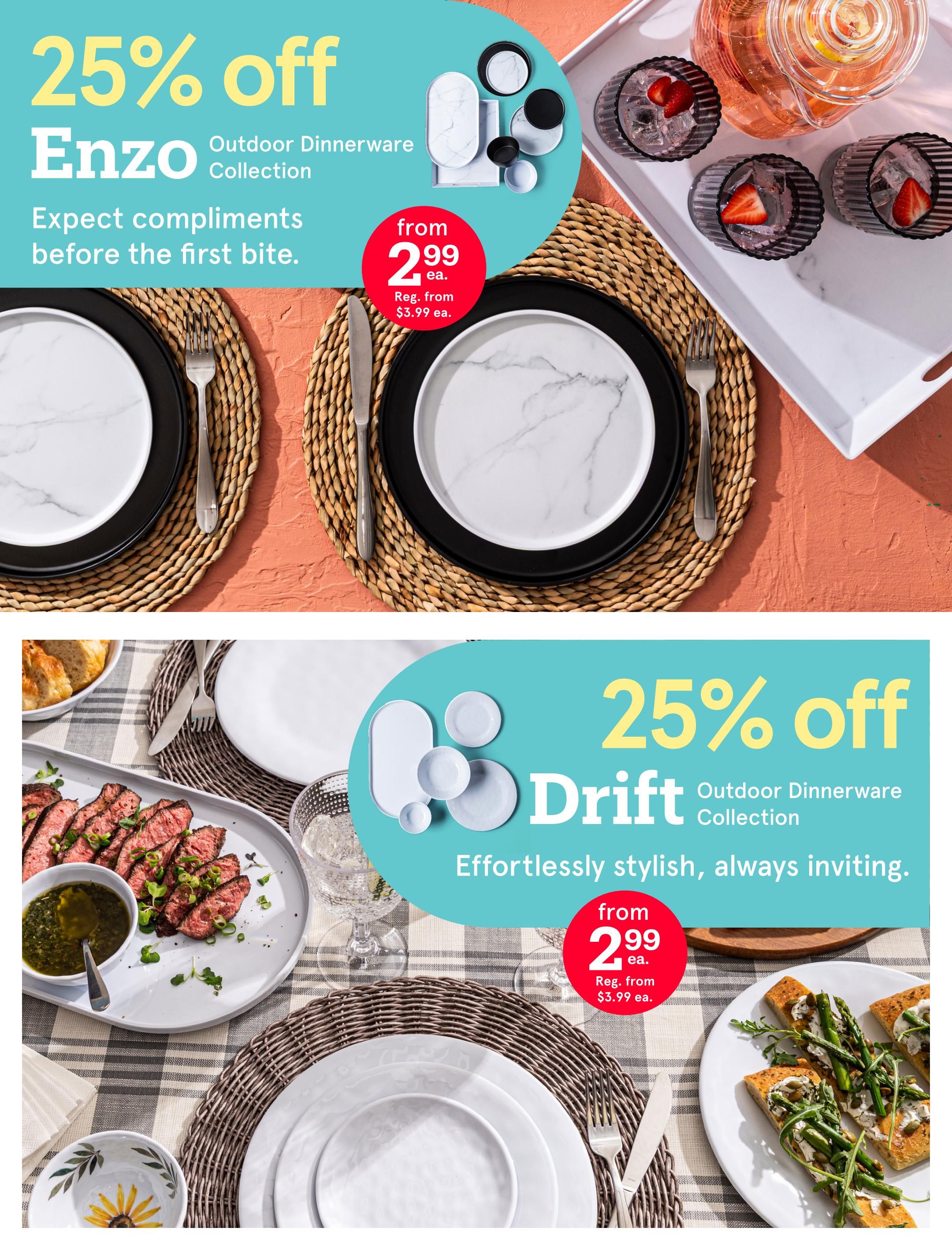 Kitchen Stuff Plus flyer, page 17. Features 25% off the Enzo Outdoor Dinnerware Collection, starting from $2.99 each (regularly $3.99 each). Also features 25% off the Drift Outdoor Dinnerware Collection, starting from $2.99 each (regularly $3.99 each).