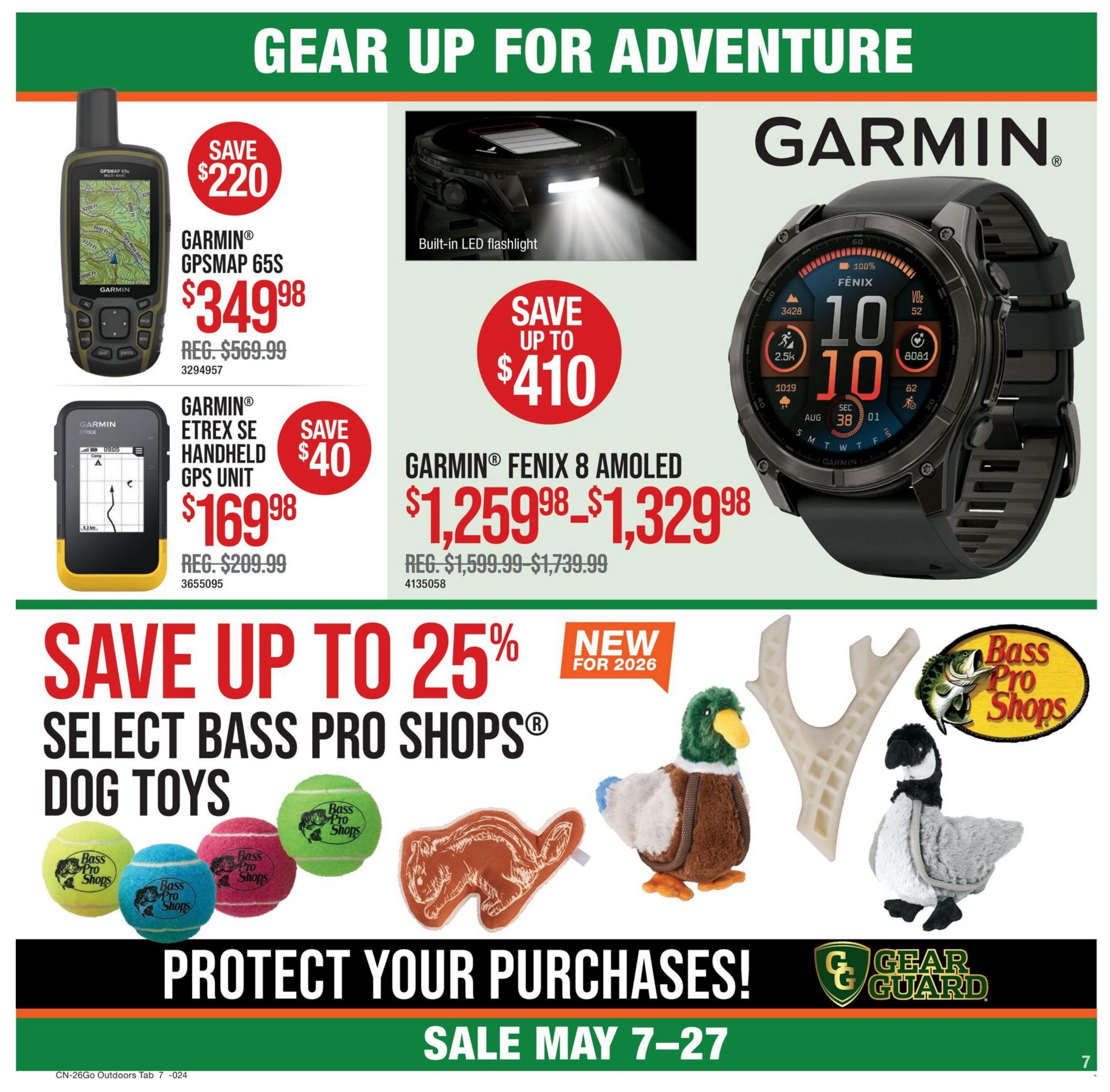 Cabela's Gear Up For Adventure page 7. Features Garmin GPSMAP 65s for $349.98, a saving of $220. Also available is the Garmin eTrex SE handheld GPS unit for $169.98, saving $40. The Garmin Fenix 8 AMOLED is on sale for $1,259.98 to $1,329.98, with savings up to $410. Save up to 25% on select Bass Pro Shops dog toys, including plush duck, squirrel, and goose toys, plus tennis balls. The sale runs from May 7-27. Protect your purchases with Gear Guard.