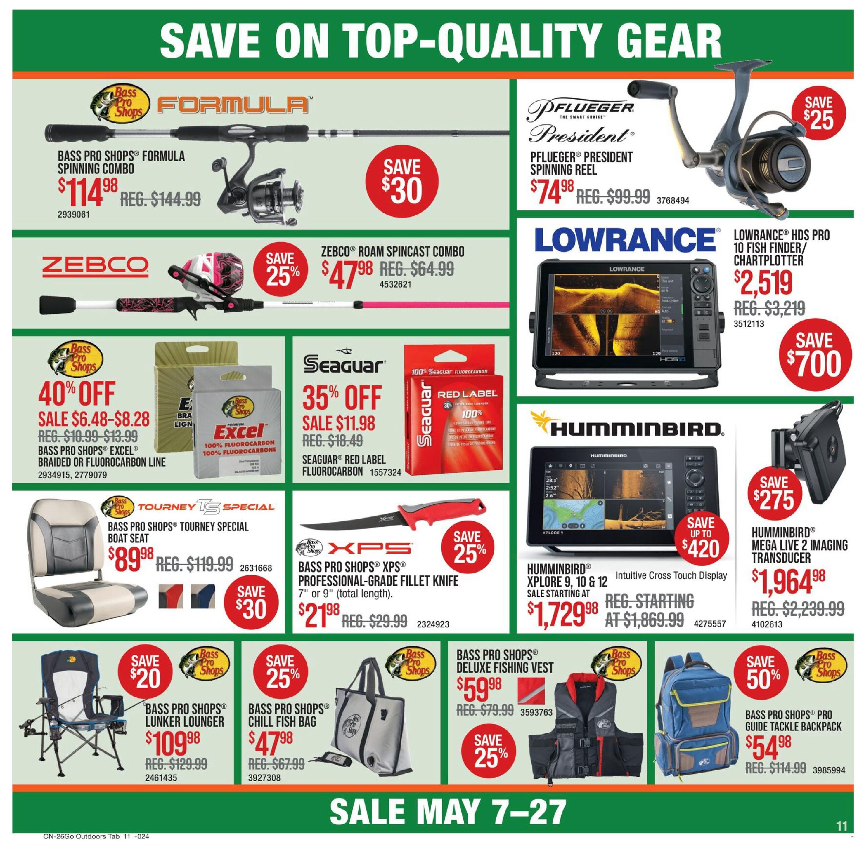Cabela's Go Outdoor flyer, page 11. Save on top-quality gear including a Bass Pro Shops Formula Spinning Combo for $114.98 (save $30), a Pflueger President Spinning Reel for $74.98 (save $25), and a Zebco Roam Spincast Combo for $47.98 (save 25%). Featured electronics include a Lowrance HDS Pro 10 Fish Finder/Chartplotter for $2,519 (save $700) and a Humminbird Mega Live Imaging Transducer for $1,964.98 (save $275). Also on sale is the Humminbird Xplore 9, 10 & 12 Intuitive Cross Touch Display, starting at $1,729.98 (save up to $420). Fishing line deals include 40% off Bass Pro Shops Excel Braided or Fluorocarbon Line, on sale for $6.48-$8.28, and 35% off Seaguar Red Label Fluorocarbon for $11.98. Other deals include a Bass Pro Shops Tourney Special Boat Seat for $89.98 (save $30), a Bass Pro Shops XPS Professional-Grade Fillet Knife for $21.98 (save 25%), a Bass Pro Shops Lunker Lounger chair for $109.98 (save $20), a Bass Pro Shops Chill Fish Bag for $47.98 (save 25%), a Bass Pro Shops Deluxe Fishing Vest for $59.98 (save 25%), and a Bass Pro Shops Pro Guide Tackle Backpack for $54.98 (save 50%). Sale runs May 7-27.