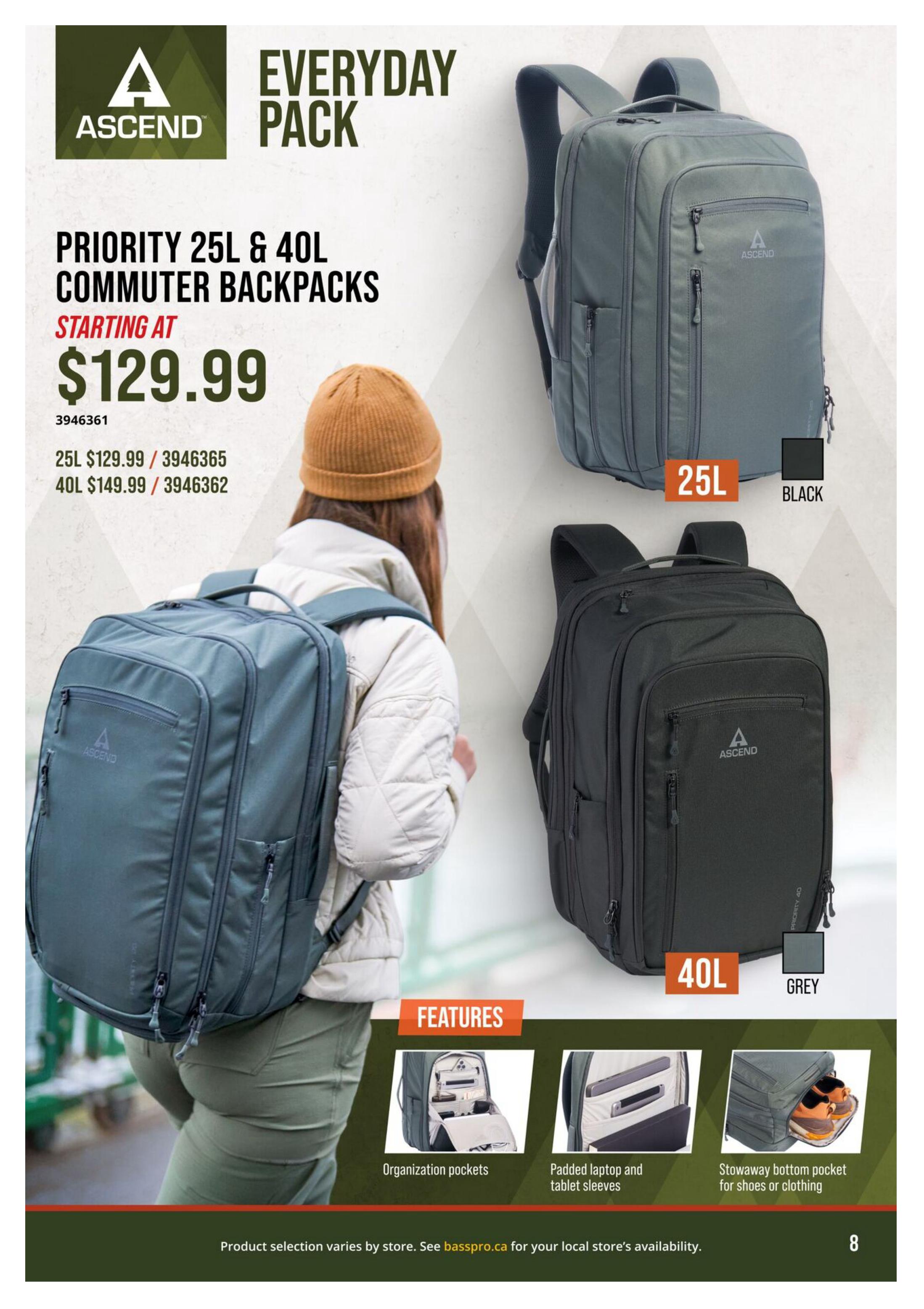 Bass Pro Shops flyer, page 8. Features Ascend Everyday Pack Priority 25L & 40L Commuter Backpacks starting at $129.99. The 25L backpack is available in black for $129.99 (product code 3946365), and the 40L backpack is available in grey for $149.99 (product code 3946362). Features include organization pockets, padded laptop and tablet sleeves, and a stowaway bottom pocket for shoes or clothing. Product selection varies by store. Visit basspro.ca for local store availability.