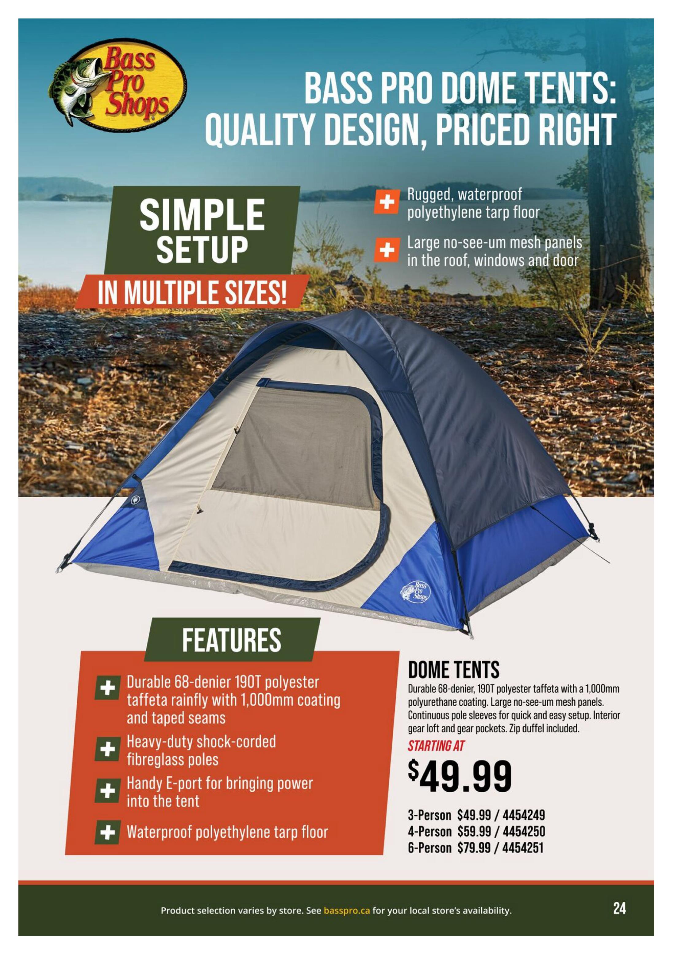 Bass Pro Shops flyer, page 24, features Bass Pro Dome Tents with quality design at a great price. These tents offer simple setup in multiple sizes. Key features include a rugged, waterproof polyethylene tarp floor and large no-see-um mesh panels in the roof, windows, and door. The tents are constructed with a durable 68-denier 190T polyester taffeta rainfly with 1,000mm coating and taped seams, heavy-duty shock-corded fibreglass poles, and a handy E-port for bringing power into the tent. Available sizes and prices are: 3-Person for $49.99, 4-Person for $59.99, and 6-Person for $79.99. Product selection varies by store. See basspro.ca for local availability.